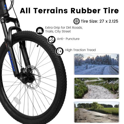 All Terrains Rubber Tire  
Tire Size: 27 x 2.125  

- Extra Grip for Dirt Roads, Trails, City Street  
- Anti-Puncture  
- High Traction Tread