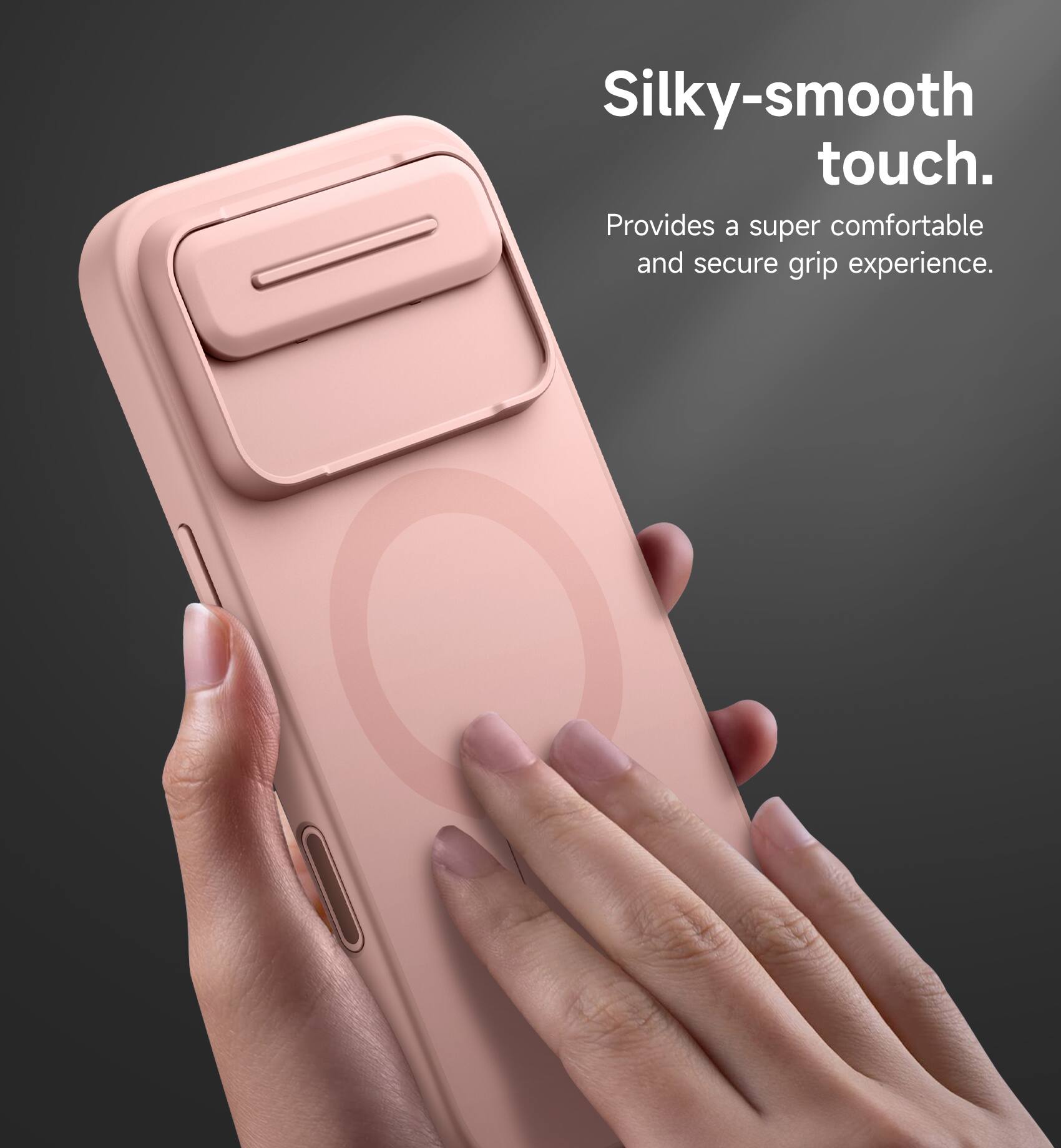 Silky-smooth touch.  
Provides a super comfortable and secure grip experience.