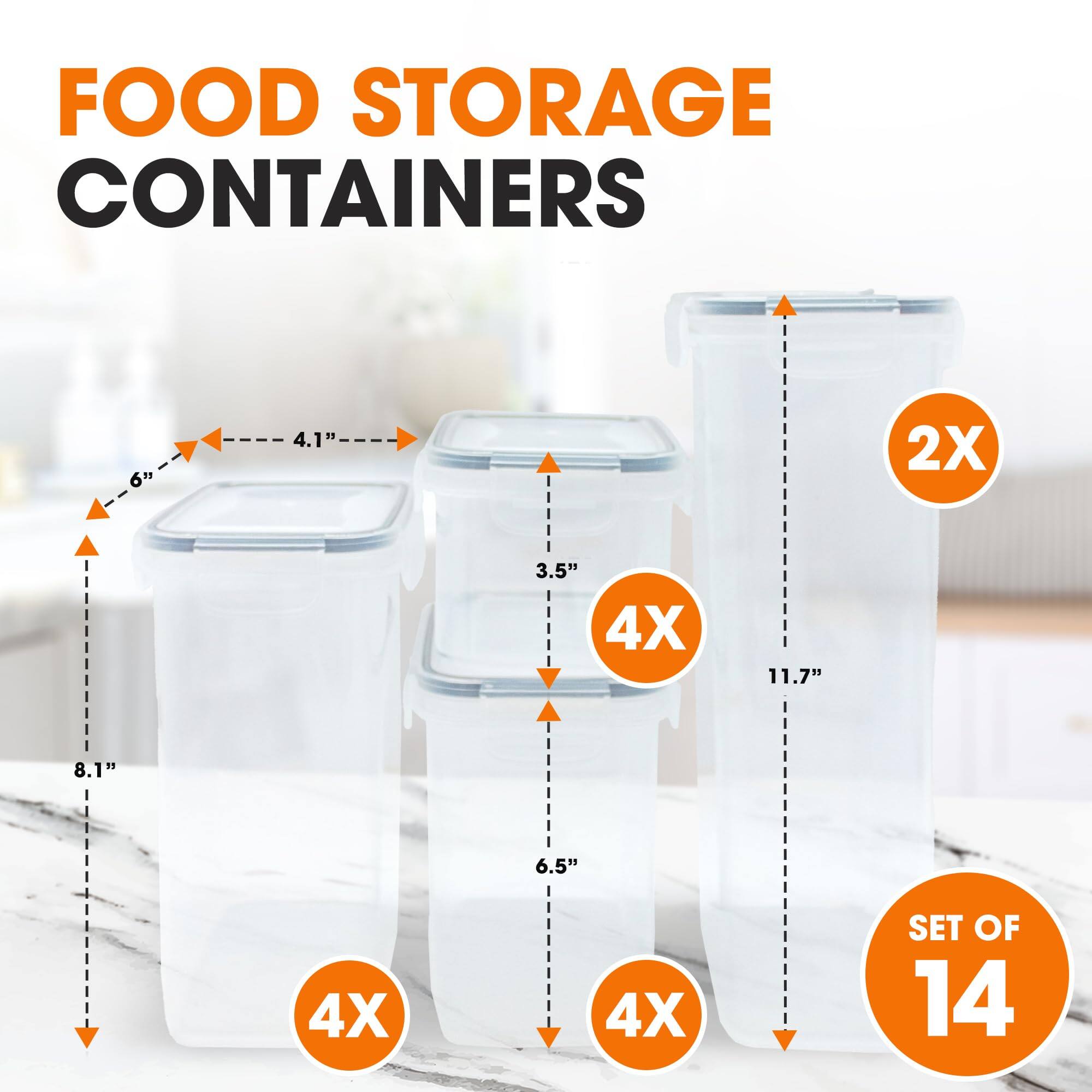 FOOD STORAGE CONTAINERS

6" x 4.1" - 2X
3.5" x 4X
11.7" x 4X
8.1" x 4X
6.5" x 4X

SET OF 14