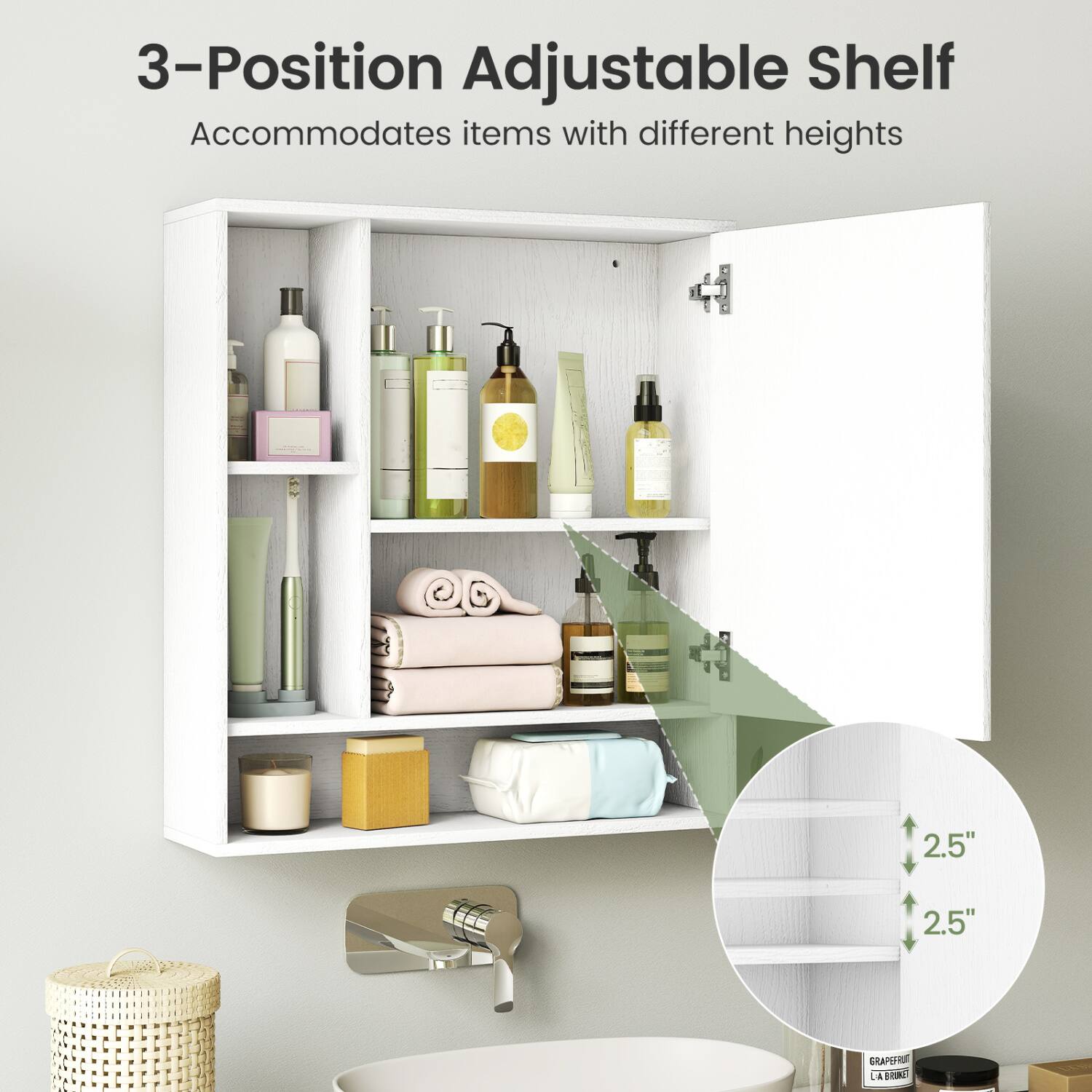 3-Position Adjustable Shelf  
Accommodates items with different heights  

2.5"  
2.5"  

GRAPEFRUIT LA BRUKET
