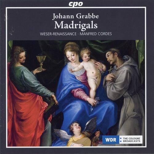 cpo  
Johann Grabbe  
Madrigals  
WESER-RENAISSANCE  
MANFRED CORDES  

WDR  
THE COLOGNE BROADCASTS