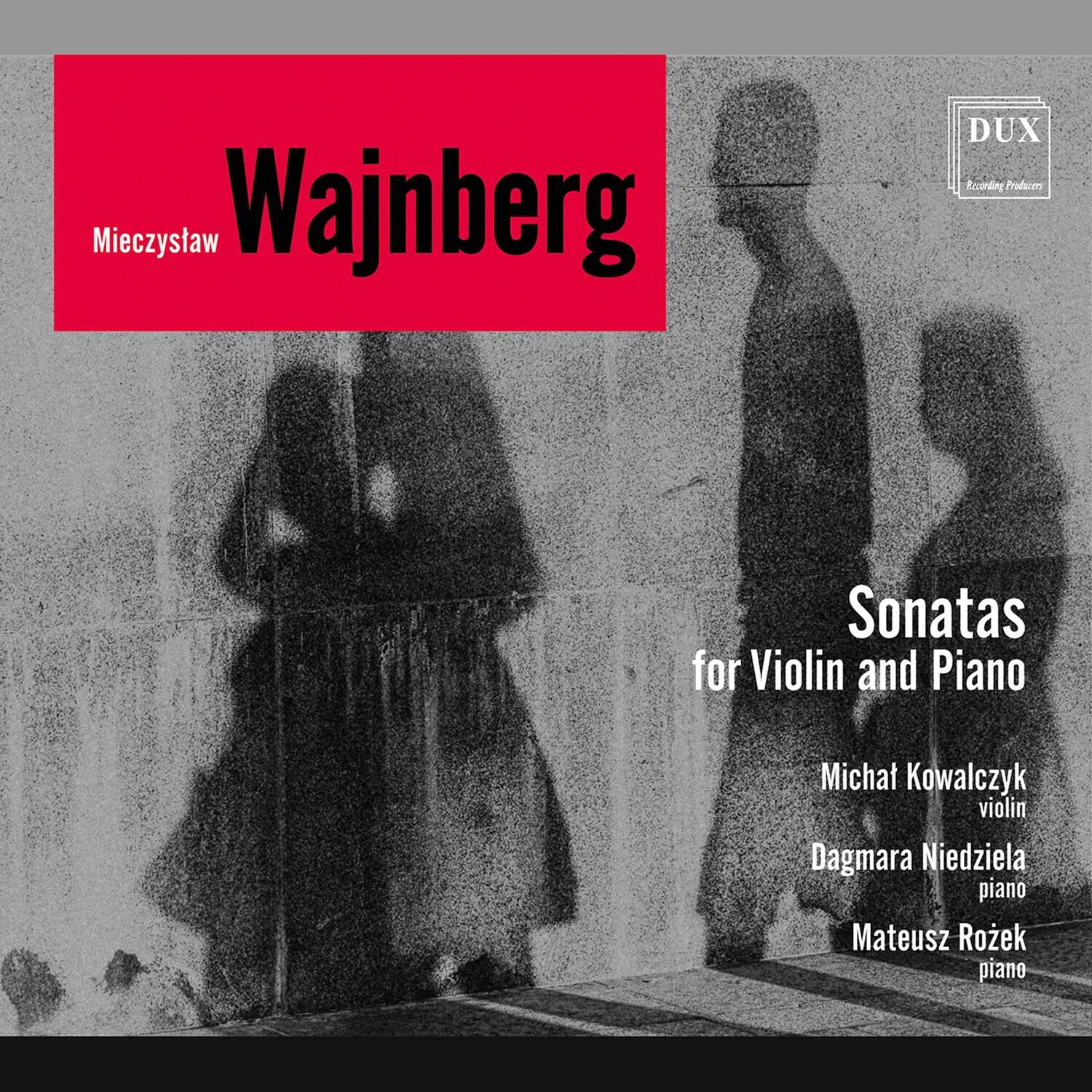 Mieczysław Wajnberg  
Sonatas for Violin and Piano  

Michał Kowalczyk  
violin  
Dagmara Niedziela  
piano  
Mateusz Różek  
piano  

DUX  
Recording Producers