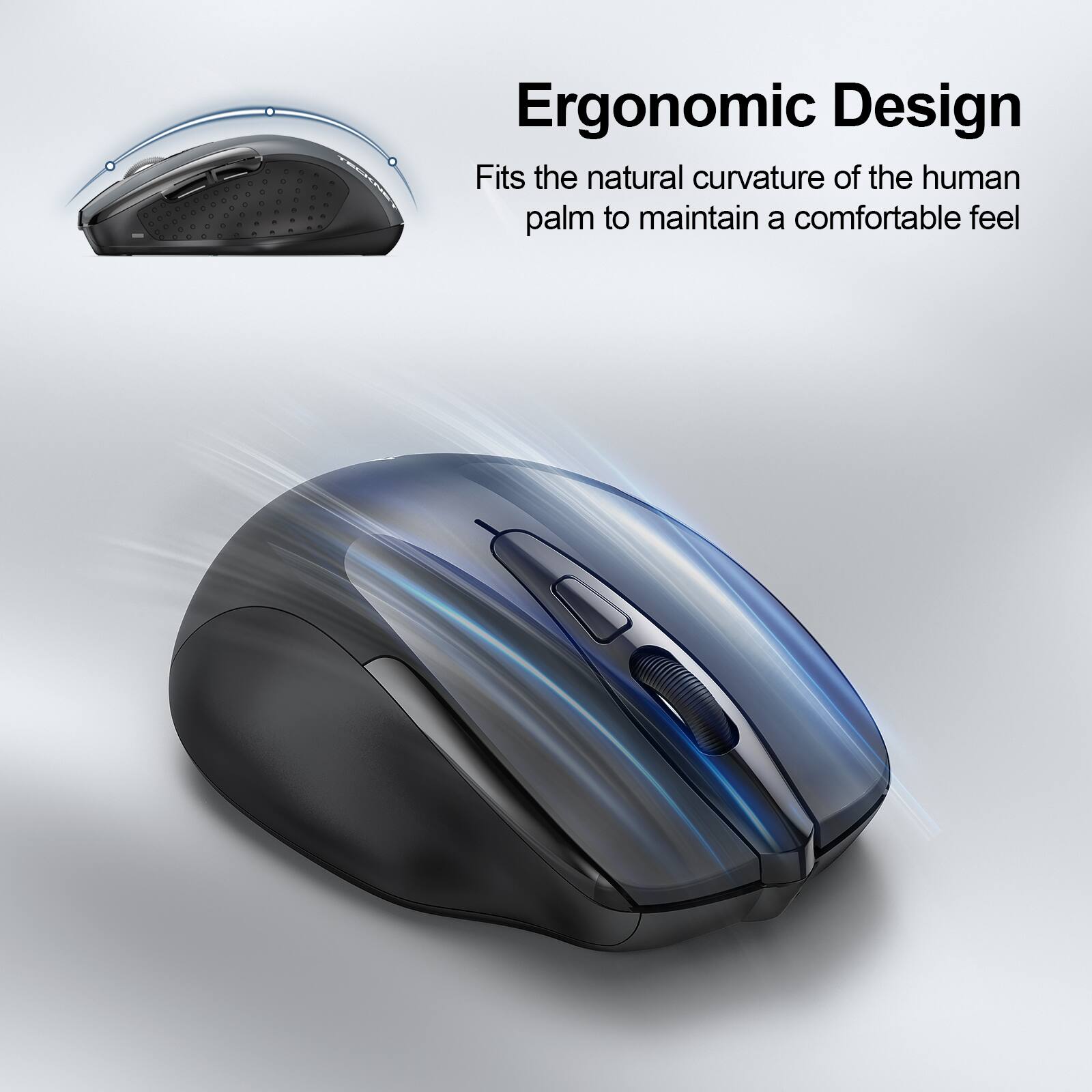 Ergonomic Design  
Fits the natural curvature of the human palm to maintain a comfortable feel