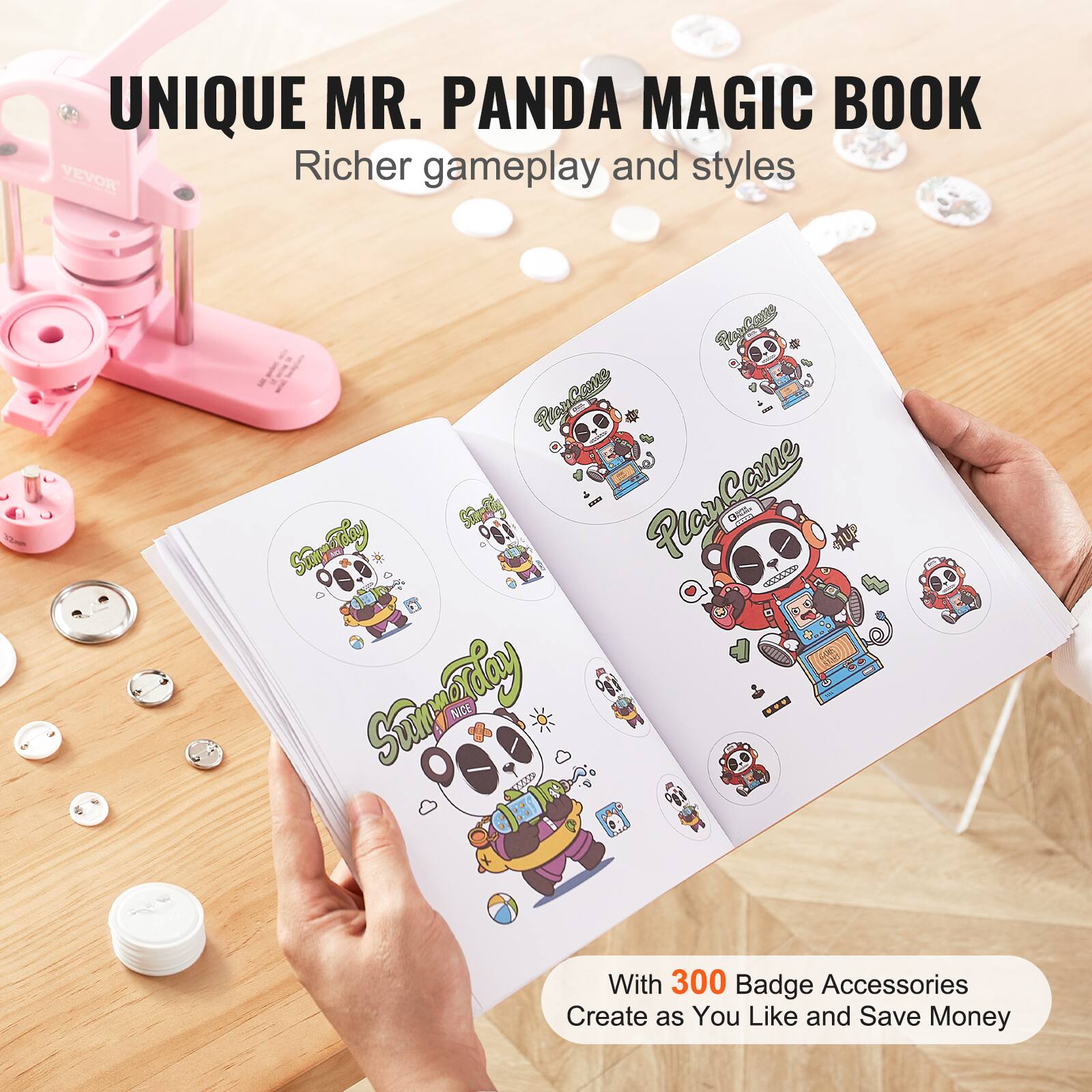 UNIQUE MR. PANDA MAGIC BOOK  
Richer gameplay and styles  

With 300 Badge Accessories  
Create as You Like and Save Money