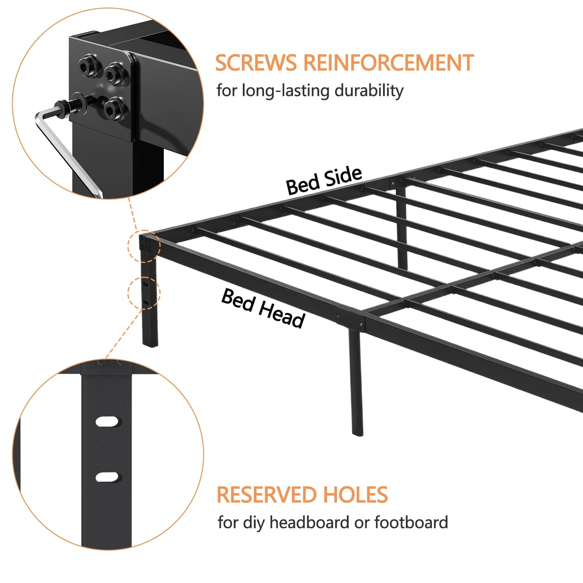 SCREWS REINFORCEMENT for long-lasting durability

Bed Side

Bed Head

RESERVED HOLES for diy headboard or footboard