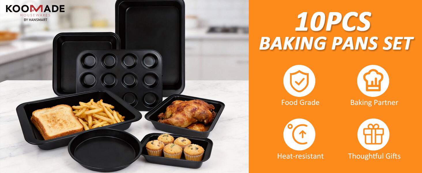 KOOMADE HOUSEWARES BY HANSMART

10PCS BAKING PANS SET

- Food Grade
- Baking Partner
- Heat-resistant
- Thoughtful Gifts