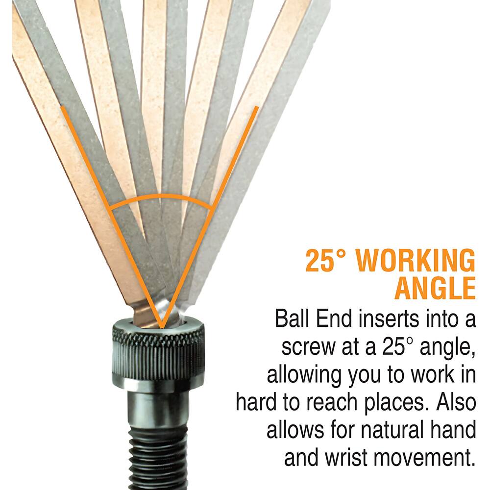 25° WORKING ANGLE  
Ball End inserts into a screw at a 25° angle, allowing you to work in hard to reach places. Also allows for natural hand and wrist movement.