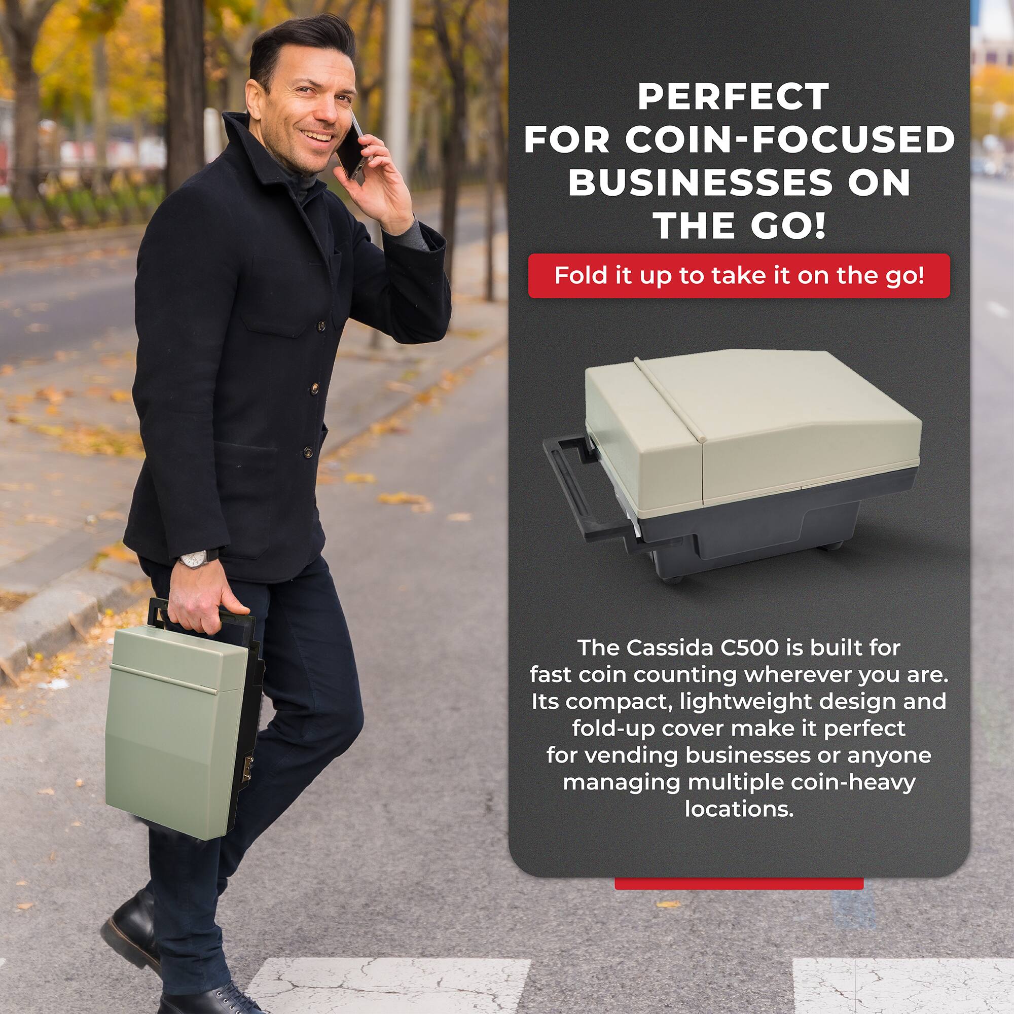 PERFECT FOR COIN-FOCUSED BUSINESSES ON THE GO!

Fold it up to take it on the go!

The Cassida C500 is built for fast coin counting wherever you are. Its compact, lightweight design and fold-up cover make it perfect for vending businesses or anyone managing multiple coin-heavy locations.