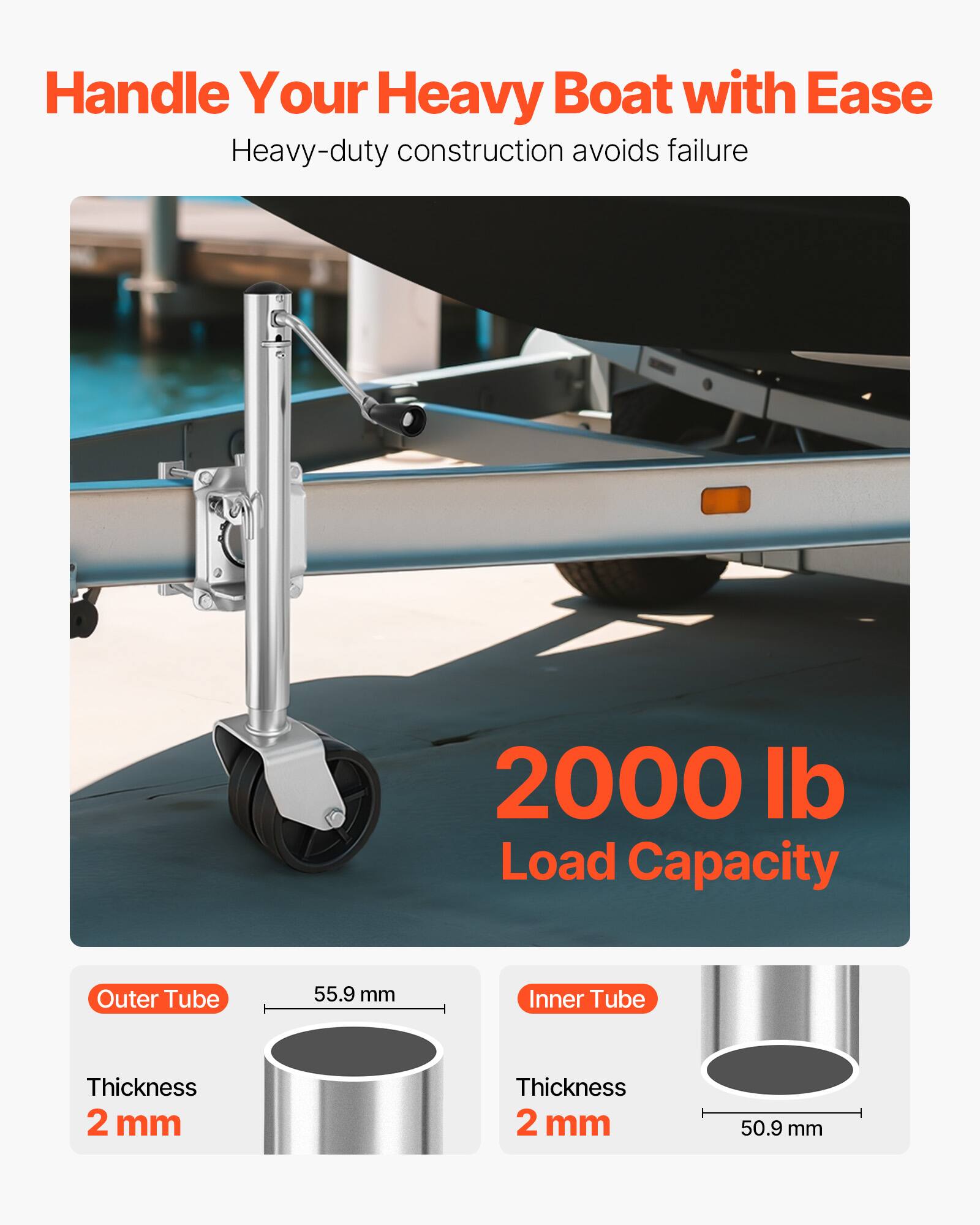 Handle Your Heavy Boat with Ease  
Heavy-duty construction avoids failure  

2000 lb Load Capacity  

Outer Tube  
55.9 mm  
Thickness 2 mm  

Inner Tube  
Thickness 2 mm  
50.9 mm