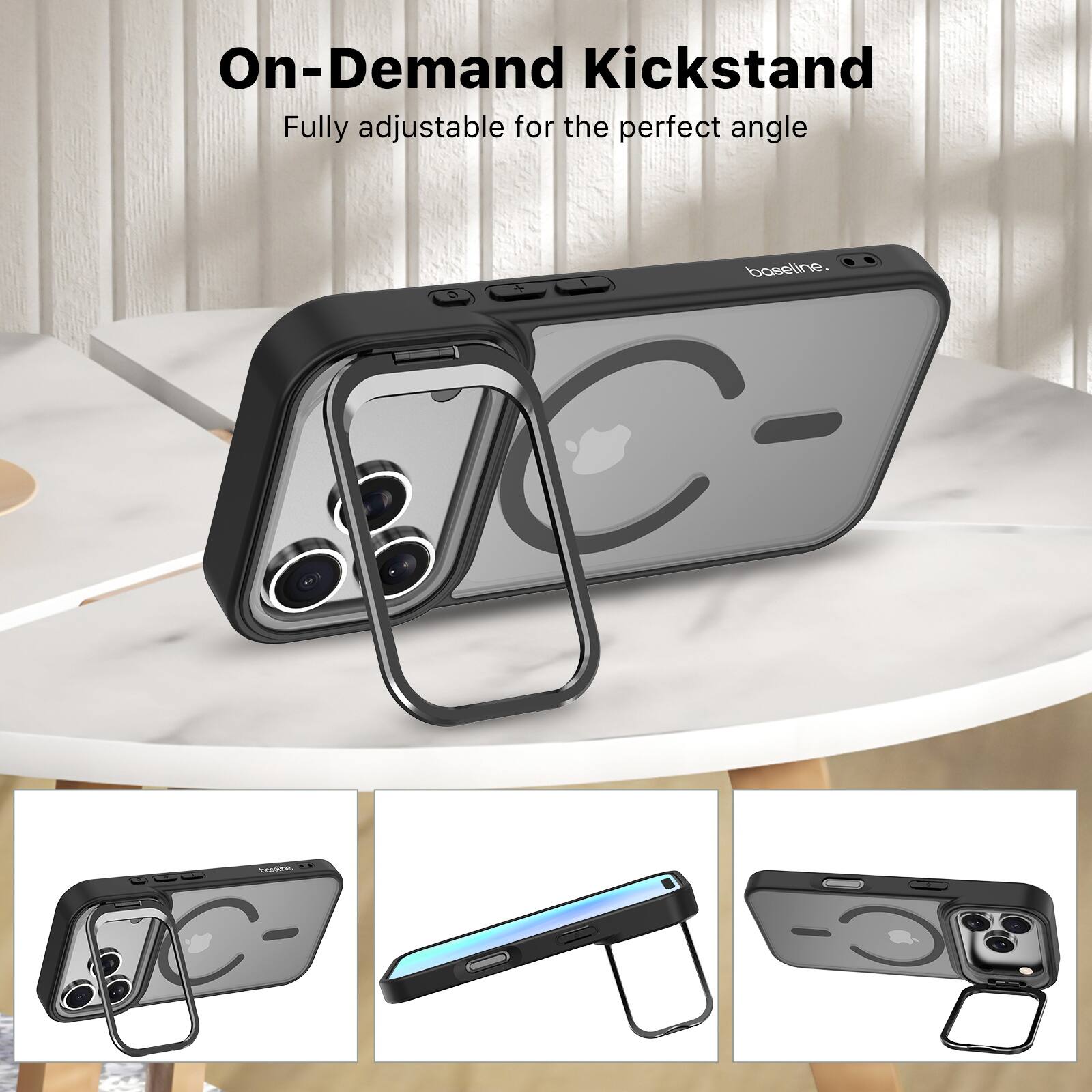 On-Demand Kickstand  
Fully adjustable for the perfect angle