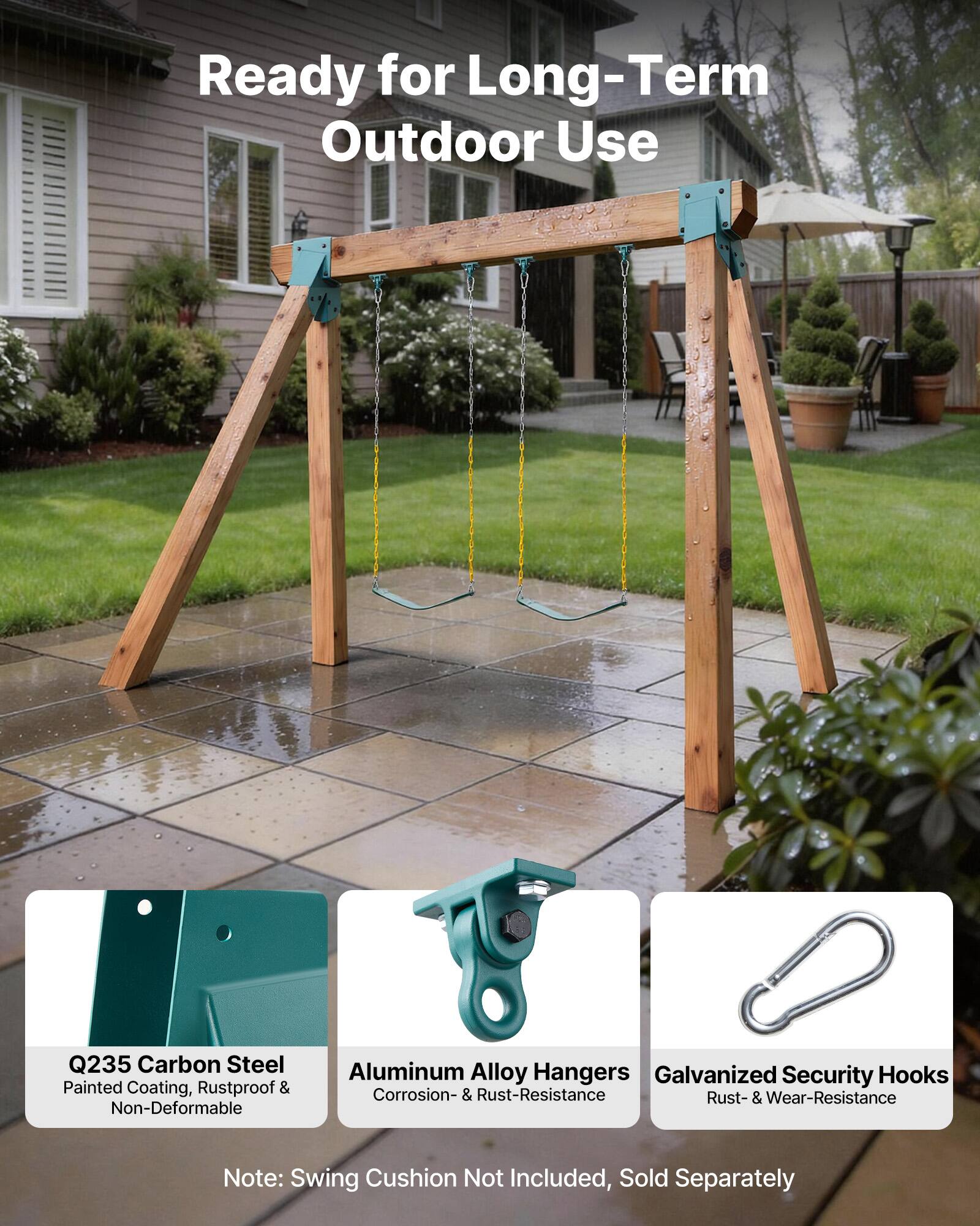 Ready for Long-Term Outdoor Use

Q235 Carbon Steel
Painted Coating, Rustproof & Non-Deformable

Aluminum Alloy Hangers
Corrosion- & Rust-Resistance

Galvanized Security Hooks
Rust- & Wear-Resistance

Note: Swing Cushion Not Included, Sold Separately