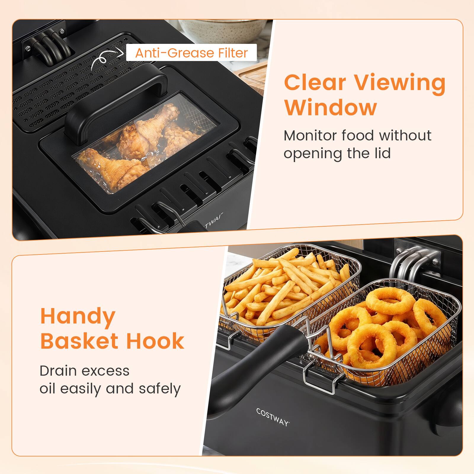 Anti-Grease Filter  
Clear Viewing Window  
Monitor food without opening the lid  

Handy Basket Hook  
Drain excess oil easily and safely  

COSTWAY