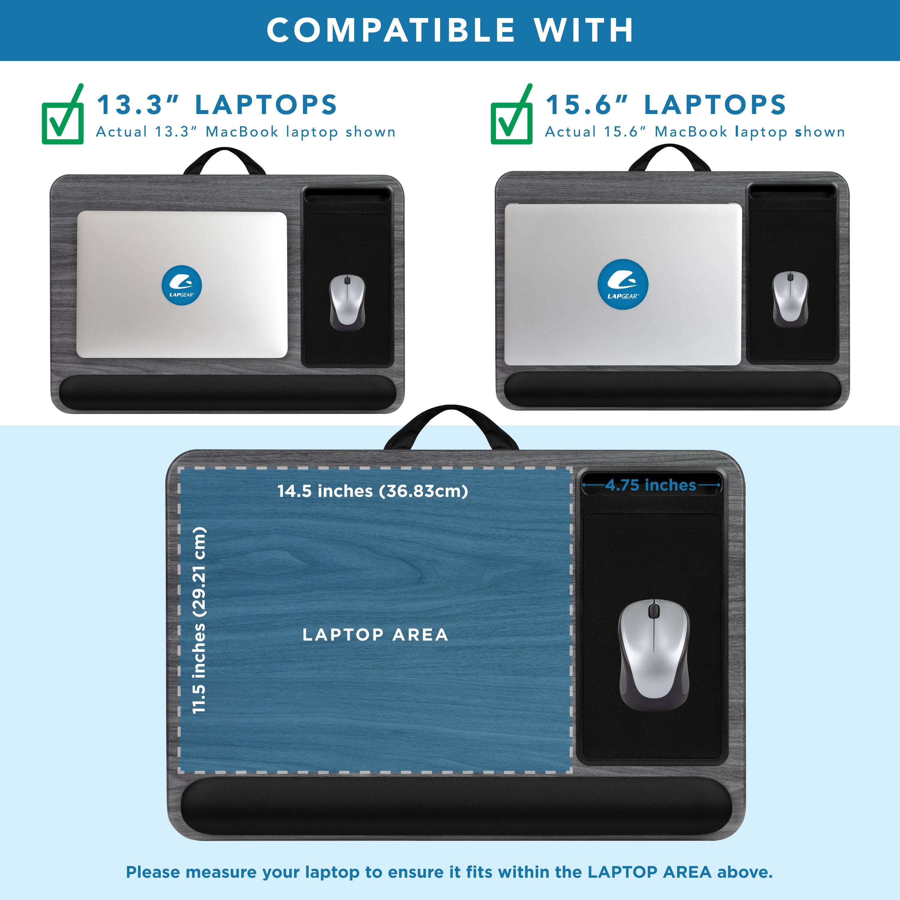 COMPATIBLE WITH

13.3" LAPTOPS  
Actual 13.3" MacBook laptop shown

15.6" LAPTOPS  
Actual 15.6" MacBook laptop shown

LAPTOP AREA  
14.5 inches (36.83cm)  
11.5 inches (29.21 cm)  
4.75 inches

Please measure your laptop to ensure it fits within the LAPTOP AREA above.