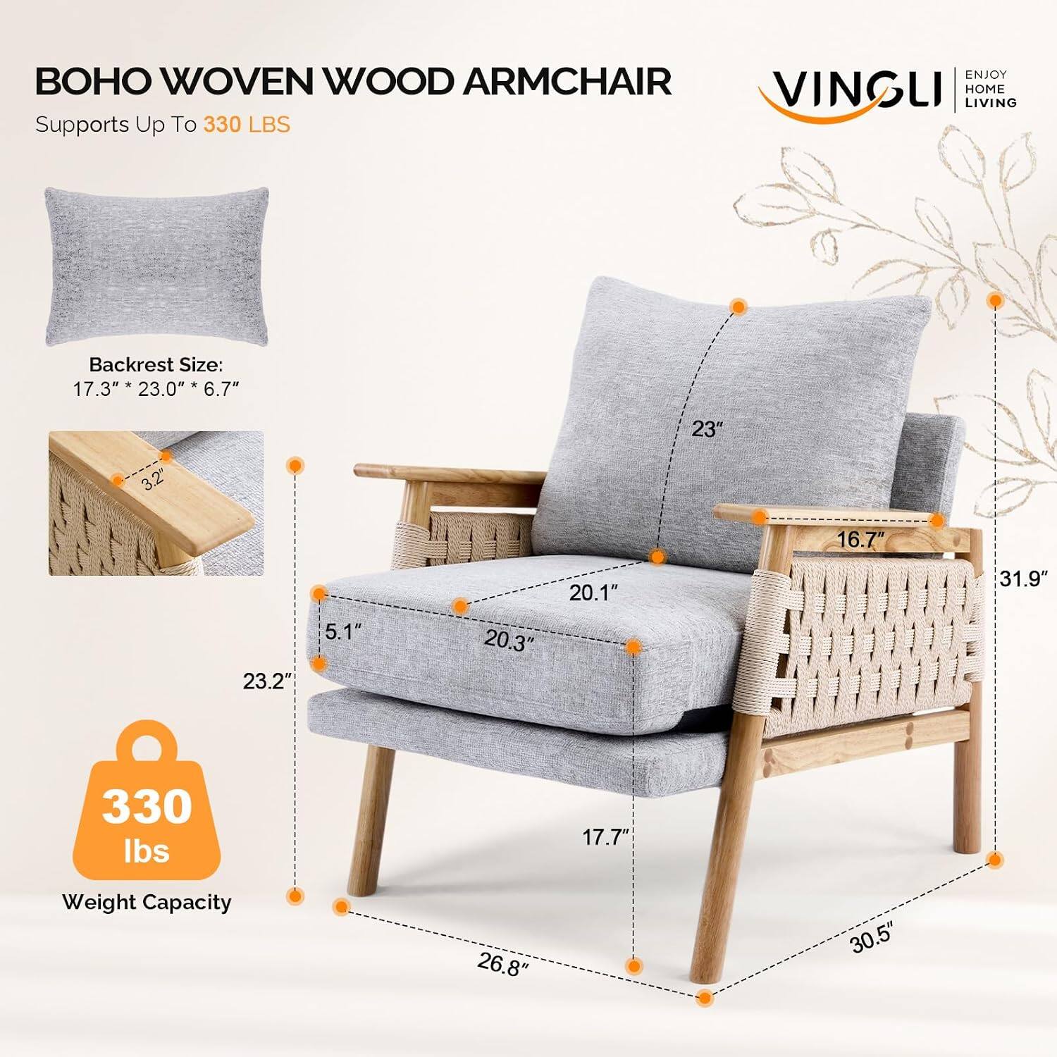 BOHO WOVEN WOOD ARMCHAIR  
Supports Up To 330 LBS  

Backrest Size: 17.3" x 23.0" x 6.7"  
3.2"  
23"  
16.7"  
23.2"  
5.1"  
20.3"  
20.1"  
31.9"  
330 lbs  
17.7"  
Weight Capacity  
26.8"  
30.5"