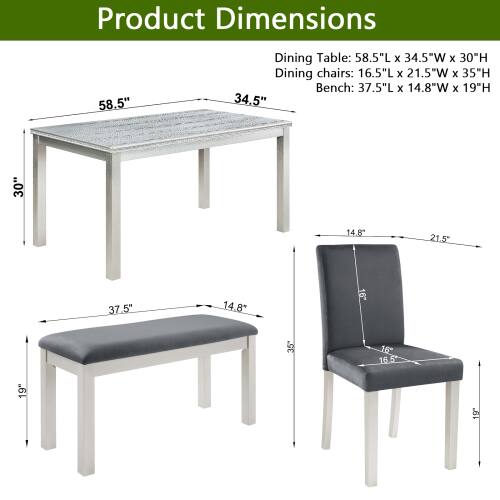 Product Dimensions

Dining Table: 58.5"L x 34.5"W x 30"H

Dining chairs: 16.5"L x 21.5"W x 35"H

Bench: 37.5"L x 14.8"W x 19"H