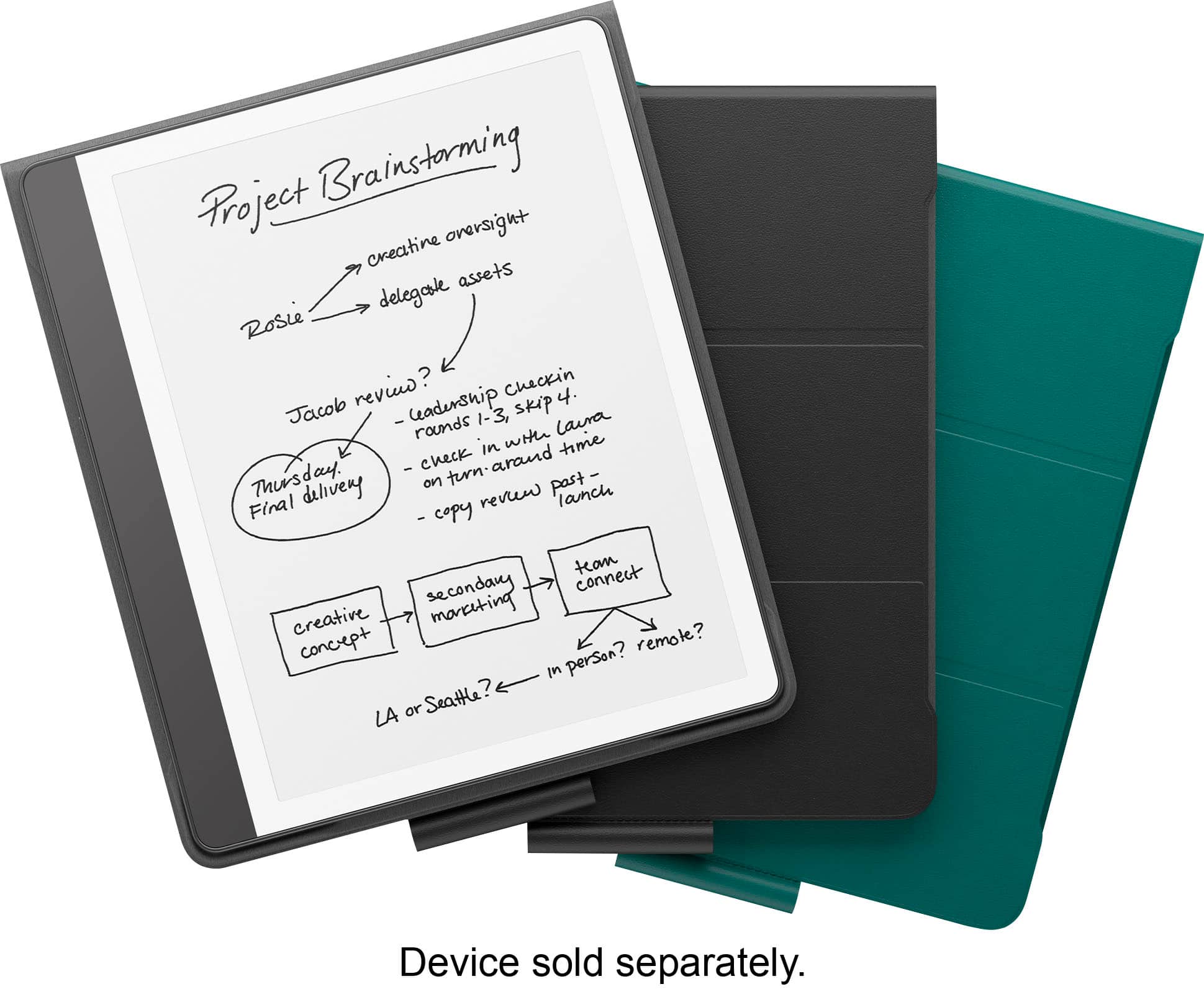 Project Brainstorming creative oversight assets delegation Rosie review? check-in 4. Jacob: leadership I-3, skip Laura rounds with in time 1 check-and-thursday. on-term. past-Final delivery copy review launch E team secondary connect creative meeting concept remote? in person? LA or Seattle? Device sold separately.
