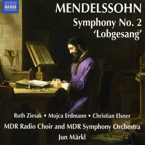 MENDELSSOHN  
Symphony No. 2 'Lobgesang'  

Ruth Ziesak • Mojca Erdmann • Christian Elsner  
MDR Radio Choir and MDR Symphony Orchestra  
Jun Märkl  

NAXOS