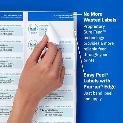 Easy Peel Address Labels  
EST AVE CHICAGO IL 60603 to Napior Zuckercom Ave. St. Paul, MN 55103  
EST AVE CHICAGO IL 60603 to Napior Zuckercom Ave. St. Paul, MN 55103  
EST AVE CHICAGO IL 60603 to Napior Zuckercom Ave. St. Paul, MN 55103  
EST AVE CHICAGO IL 60603 to Napior Zuckercom Ave. St. Paul, MN 55103  
EST AVE CHICAGO IL 60603 to Napior Zuckercom Ave. St. Paul, MN 55103  
EST AVE CHICAGO IL 60603 to Napior Zuckercom Ave. St. Paul, MN 55103  

No More Wasted Labels  
Proprietary Sure Feed™ technology provides a more reliable feed through your printer  

Easy Peel® Labels with Pop-up® Edge  
Just bend, peel and apply  

2314 CARVEYEST AVE CHICAGO IL