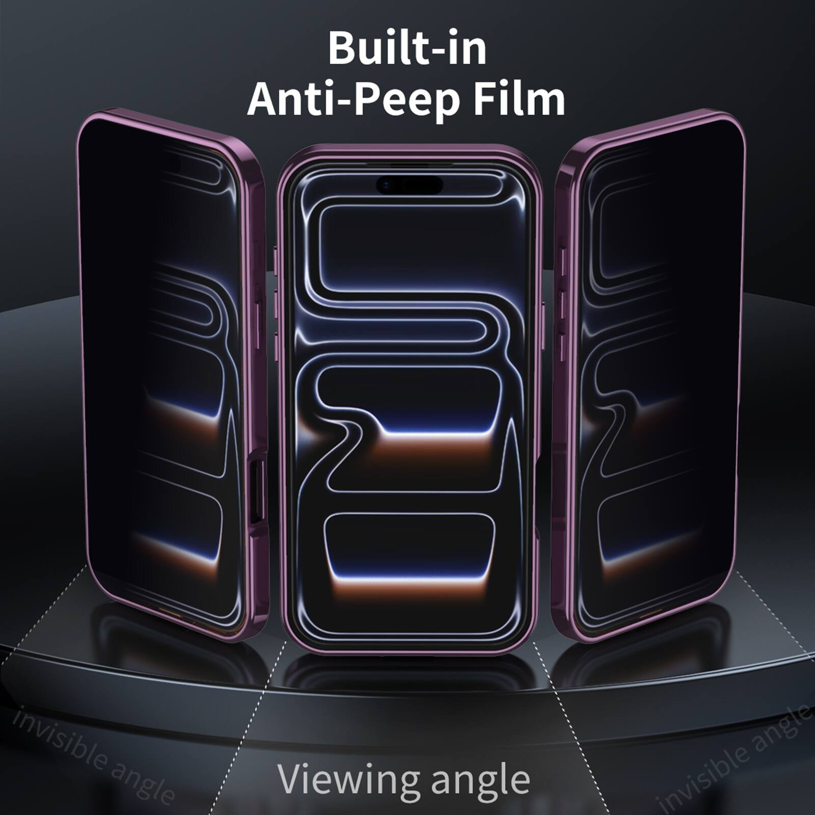 Built-in Anti-Peep Film

Invisible angle

Viewing angle