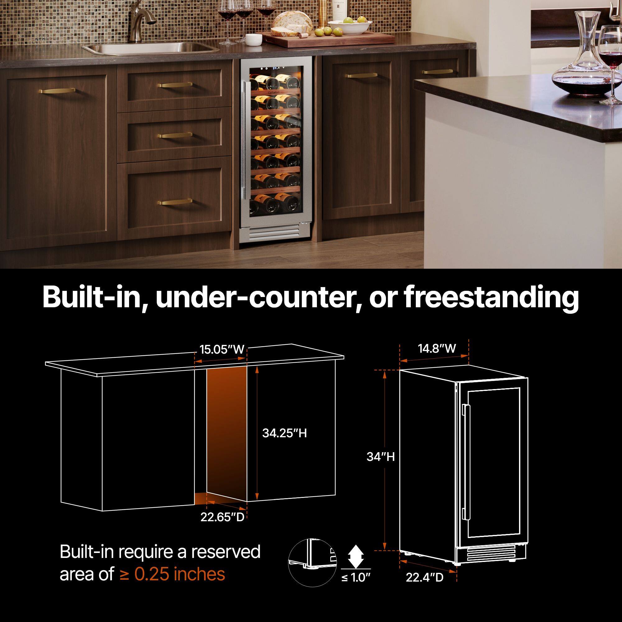 Built-in, under-counter, or freestanding

15.05"W x 34.25"H x 22.65"D

Built-in require a reserved area of ≥ 0.25 inches

14.8"W x 34"H x 22.4"D

≤ 1.0"