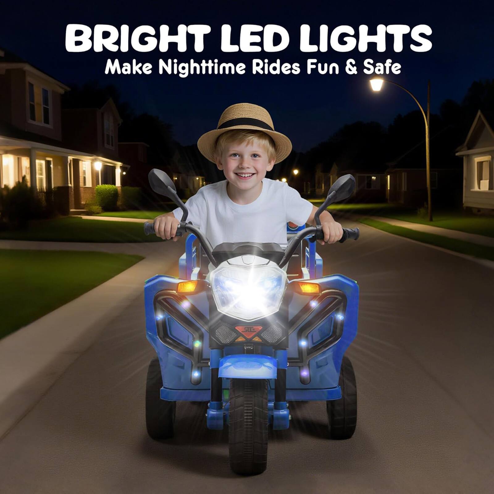 BRIGHT LED LIGHTS  
Make Nighttime Rides Fun & Safe