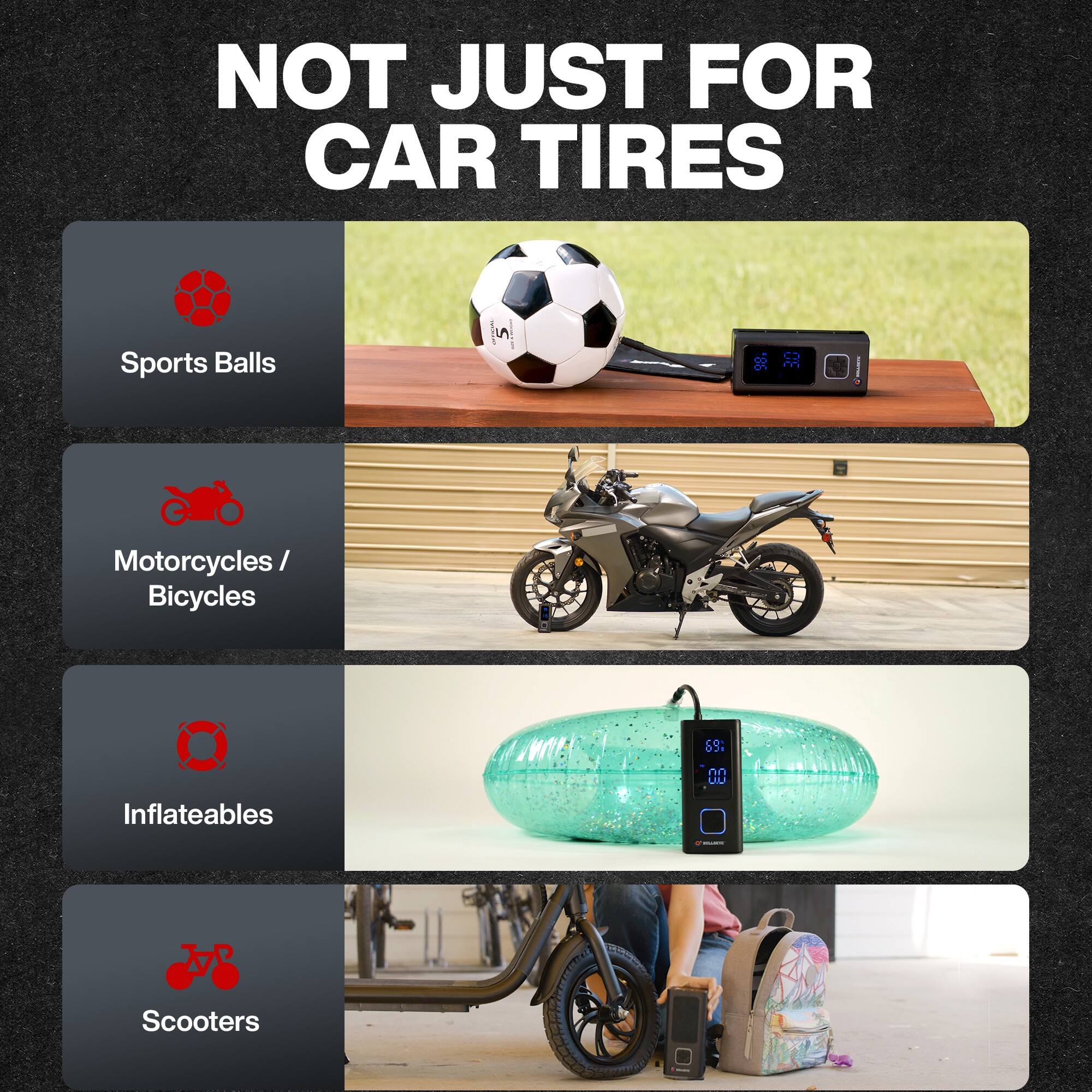 NOT JUST FOR CAR TIRES

Sports Balls
- SERVICE
8 9

Motorcycles Bicycles
69%

Inflateables
-

Scooters