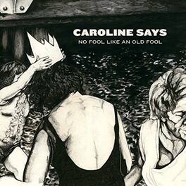 Caroline Says - NO FOOL LIKE AN OLD FOOL - VINYL LP