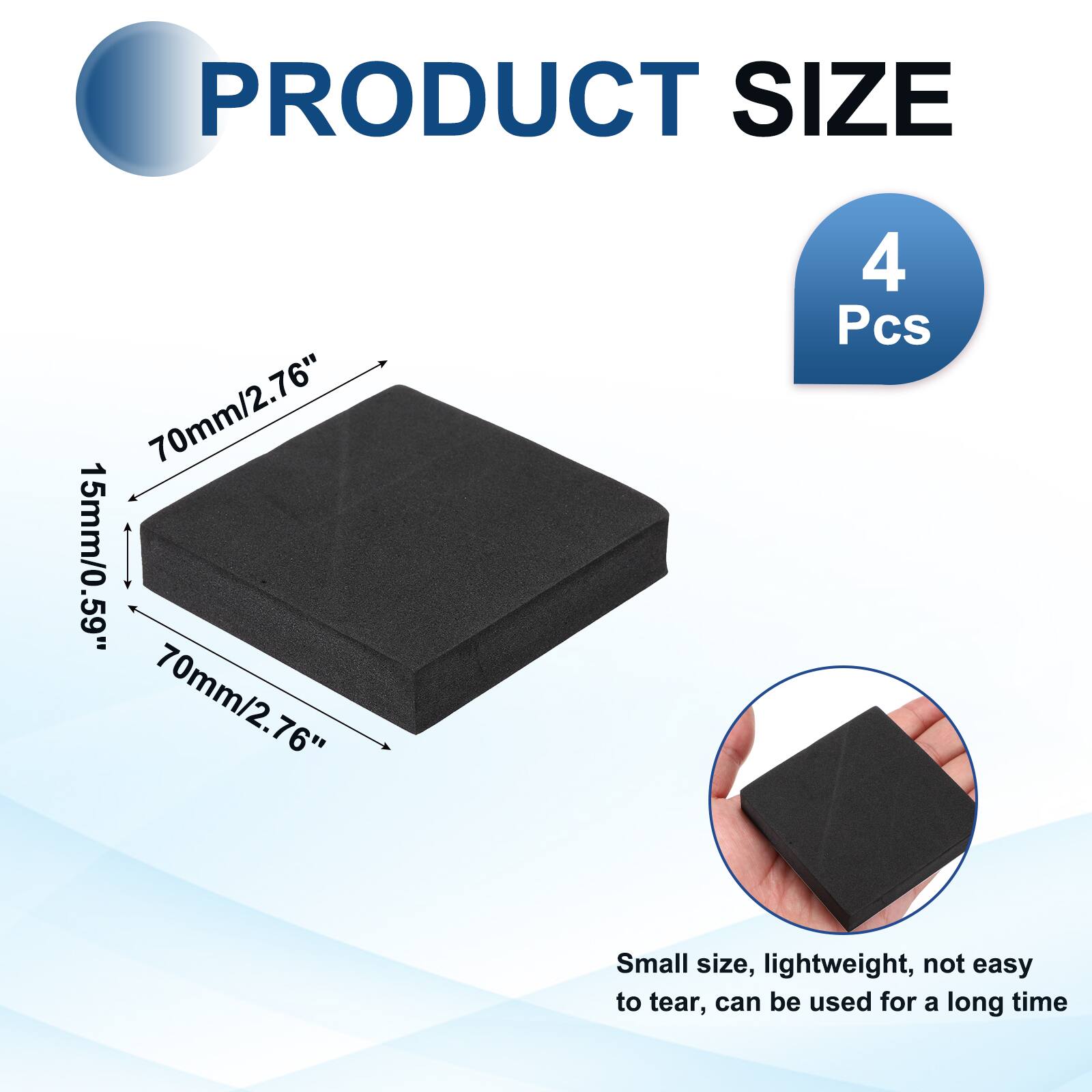PRODUCT SIZE  
70mm/2.76" x 15mm/0.59" x 70mm/2.76"  
4 Pcs  
Small size, lightweight, not easy to tear, can be used for a long time