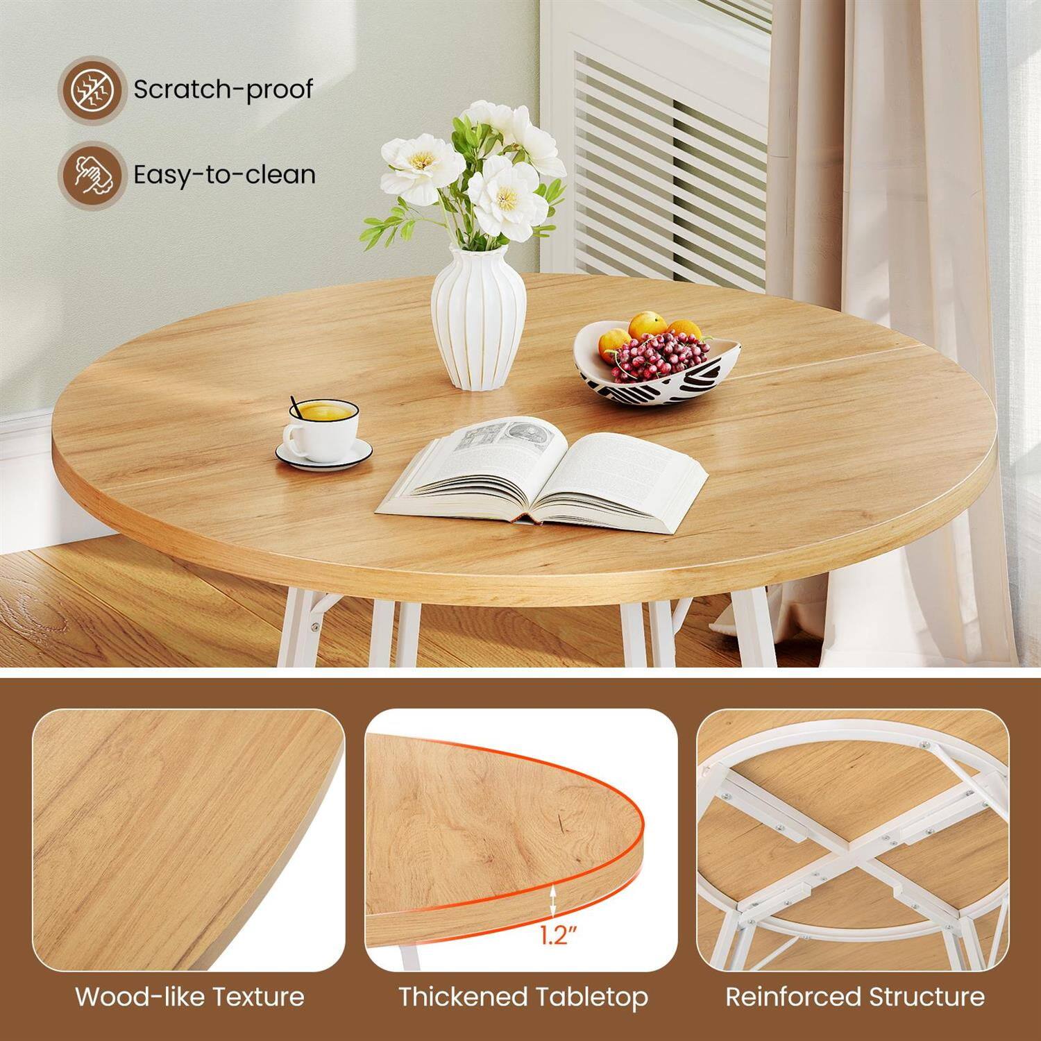 - Scratch-proof
- Easy-to-clean
- Wood-like Texture
- Thickened Tabletop (1.2")
- Reinforced Structure