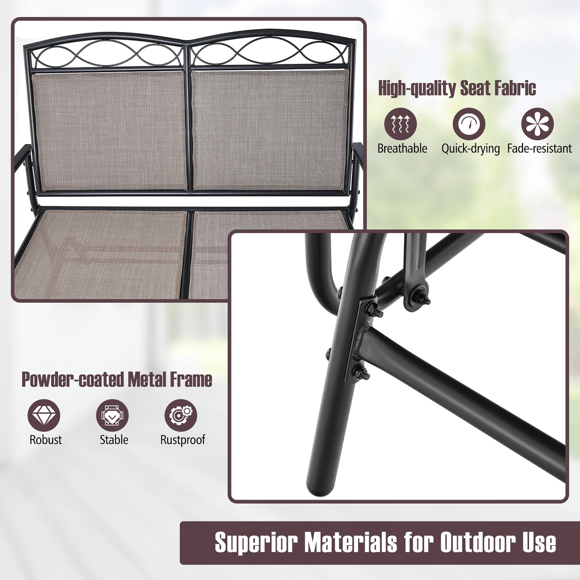 High-quality Seat Fabric  
- Breathable  
- Quick-drying  
- Fade-resistant  

Powder-coated Metal Frame  
- Robust  
- Stable  
- Rustproof  

Superior Materials for Outdoor Use