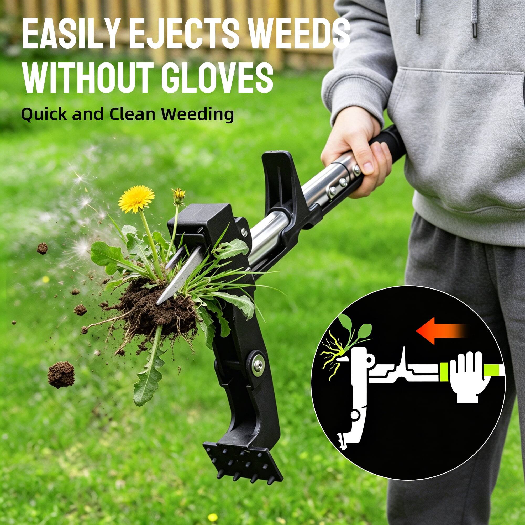 EASILY EJECTS WEEDS WITHOUT GLOVES  
Quick and Clean Weeding