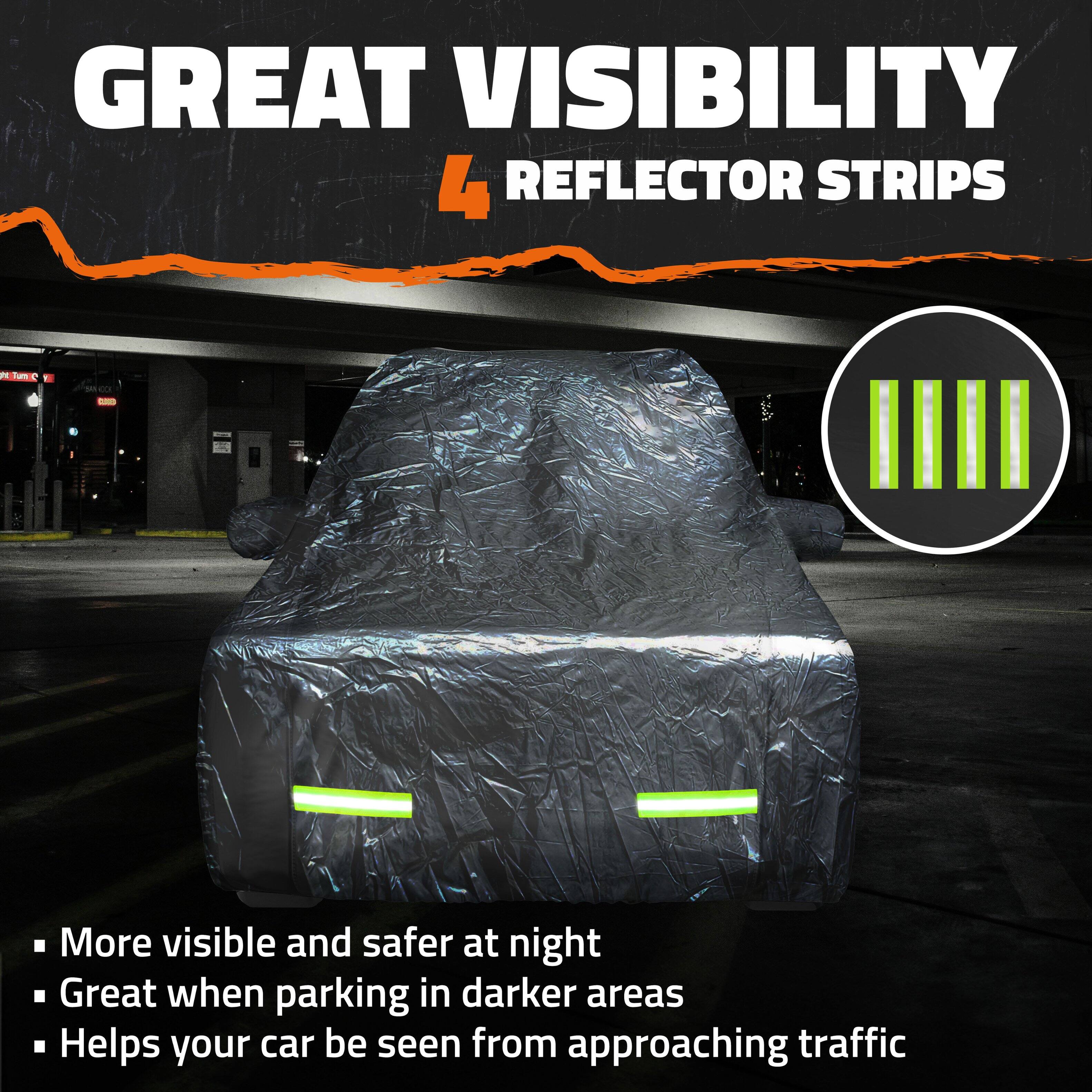GREAT VISIBILITY  
4 REFLECTOR STRIPS

- More visible and safer at night
- Great when parking in darker areas
- Helps your car be seen from approaching traffic