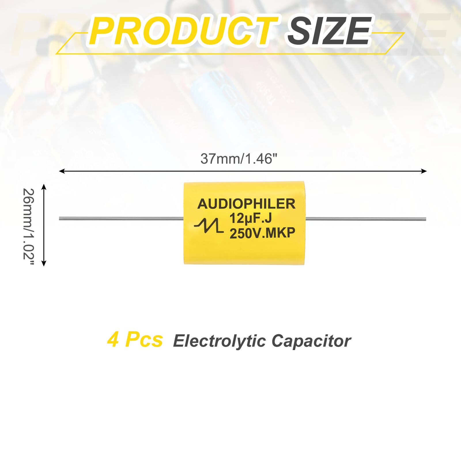 PRODUCT SIZE

37mm/1.46"

26mm/1.02"

AUDIOPHILER
12µF.J
250V.MKP

4 Pcs Electrolytic Capacitor