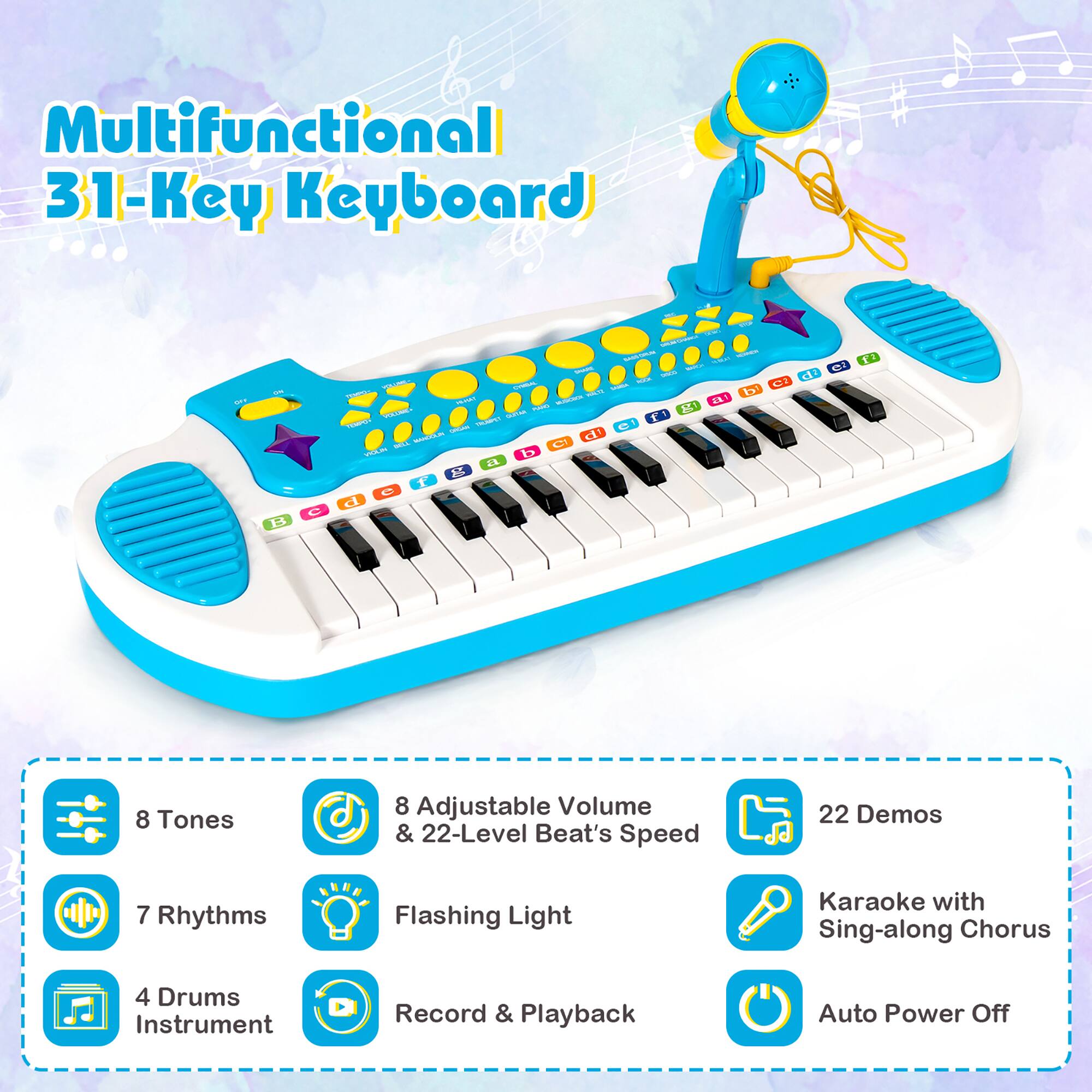 Multifunctional 31-Key Keyboard: 8 Tones, 8 Adjustable Volume & 22-Level Beat's Speed, 22 Demos, 7 Rhythms, Flashing Light, Karaoke with Sing-along Chorus, 4 Drums Instrument, Record & Playback, Auto Power Off.