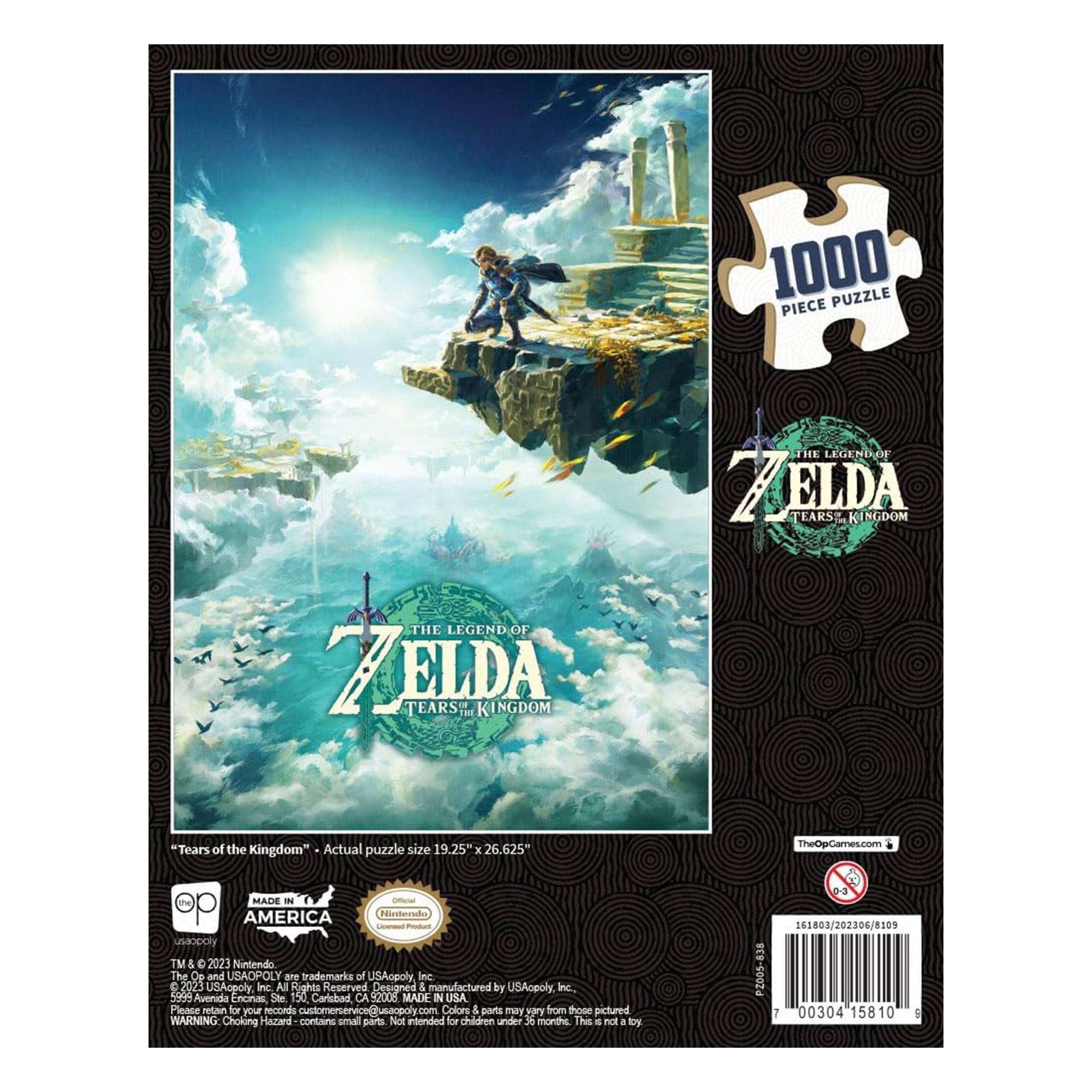 1000 Piece Puzzle: The Legend of Zelda: Tears of the Kingdom

Actual puzzle size: 19.25" x 26.625"

TheOpGames.com

MADE IN AMERICA

© & ™ & ™ 2023 Nintendo

The 10 and USAopoly are trademarks of USAopoly Inc. 2023 USAopoly Inc. All Rights Reserved

Resigned & manufactured by USAopoly Inc.
Address: 500 Avenue Enclave, Ste 150 Carlsbad, CA 92008

MADE IN USA

Peace reigns for your records

Customer service: customerservice@usaopoly.com

Colors & parts may vary from those pictured

WARNING: Choking Hazard - contains small parts. Not intended for children under 36 months

This is not a toy

0-3

141803/202306/8209

838 PZ005-1 00304 15810