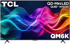 TCL
QD-Mini LED
QLED + MINI-LED
QM6K