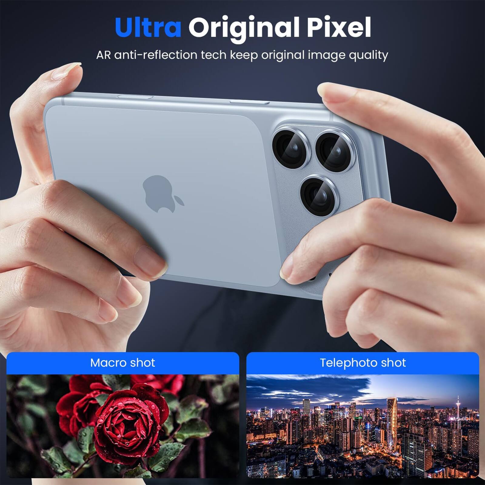 Ultra Original Pixel  
AR anti-reflection tech keep original image quality  

Macro shot  
Telephoto shot