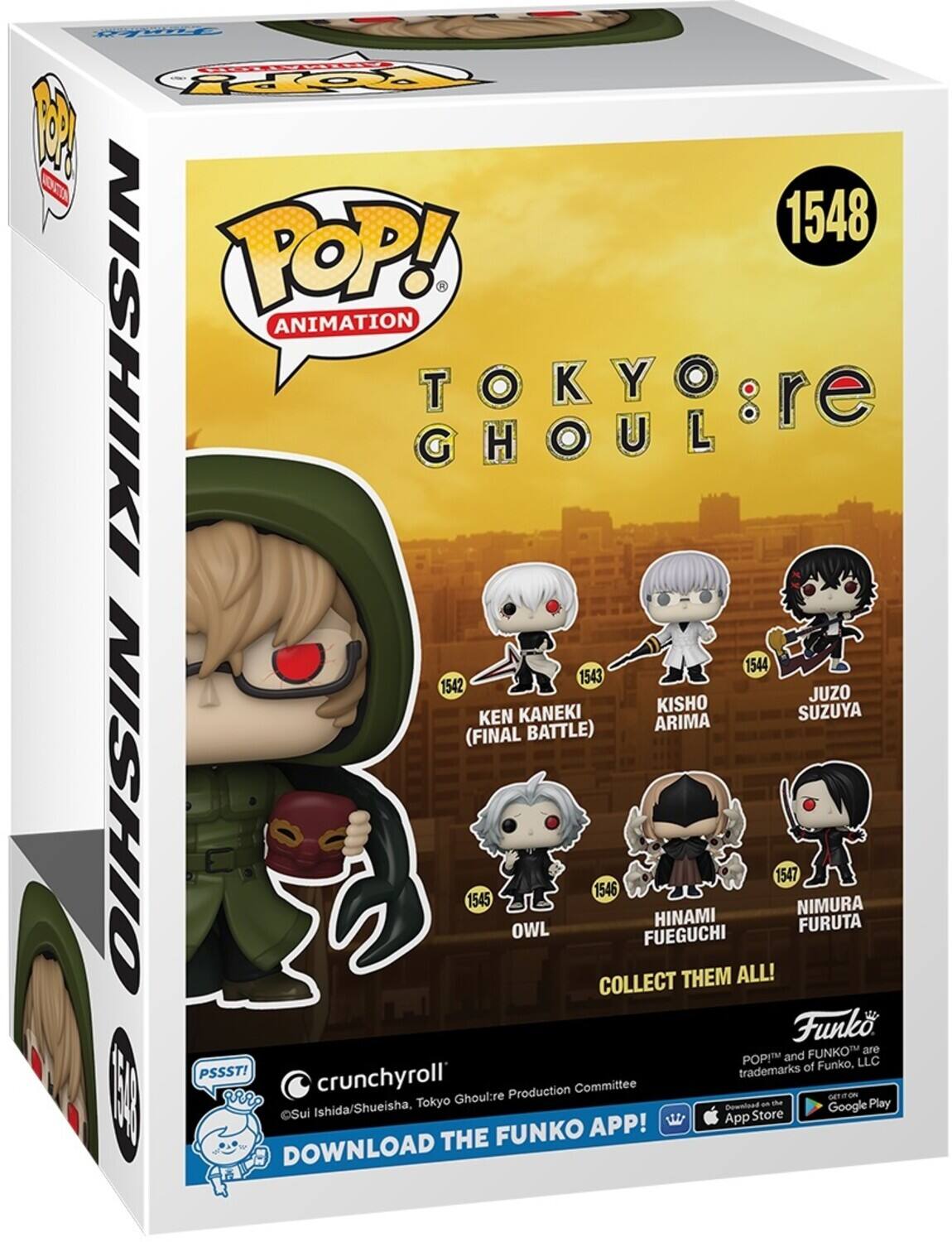 CETY OPPY 2 ONC 1548 POP! ANIMATION NISHIKI GHOUL TOKYO re 1544 1542 1543 JUZO KANEKI KISHO SUZUYA KEN ARIMA (FINAL BATTLE) 1545 OWL 1546 COLLECT THEM ALL! 1547 NIMURA FURUTA Funko FUNKO are POP!M and LLC trademarks of Funko, PSSST! crunchyroll' Production Committee 0 arr Ghoul:re HOSTEO Ishida/Shueisha, Tokyo Downlond an the Google Play Sui App Store FUNKO APP! DOWNLOAD THE