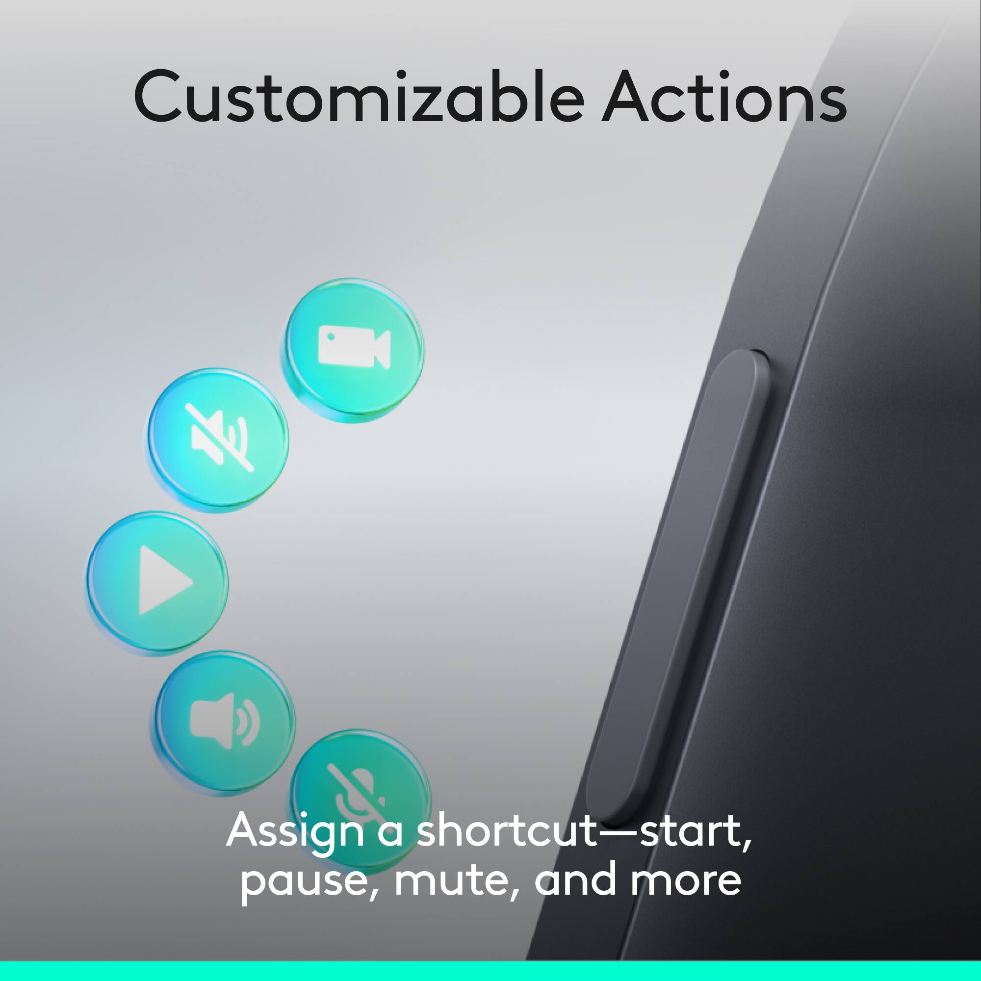 Customizable Actions

Assign a shortcut—start, pause, mute, and more
