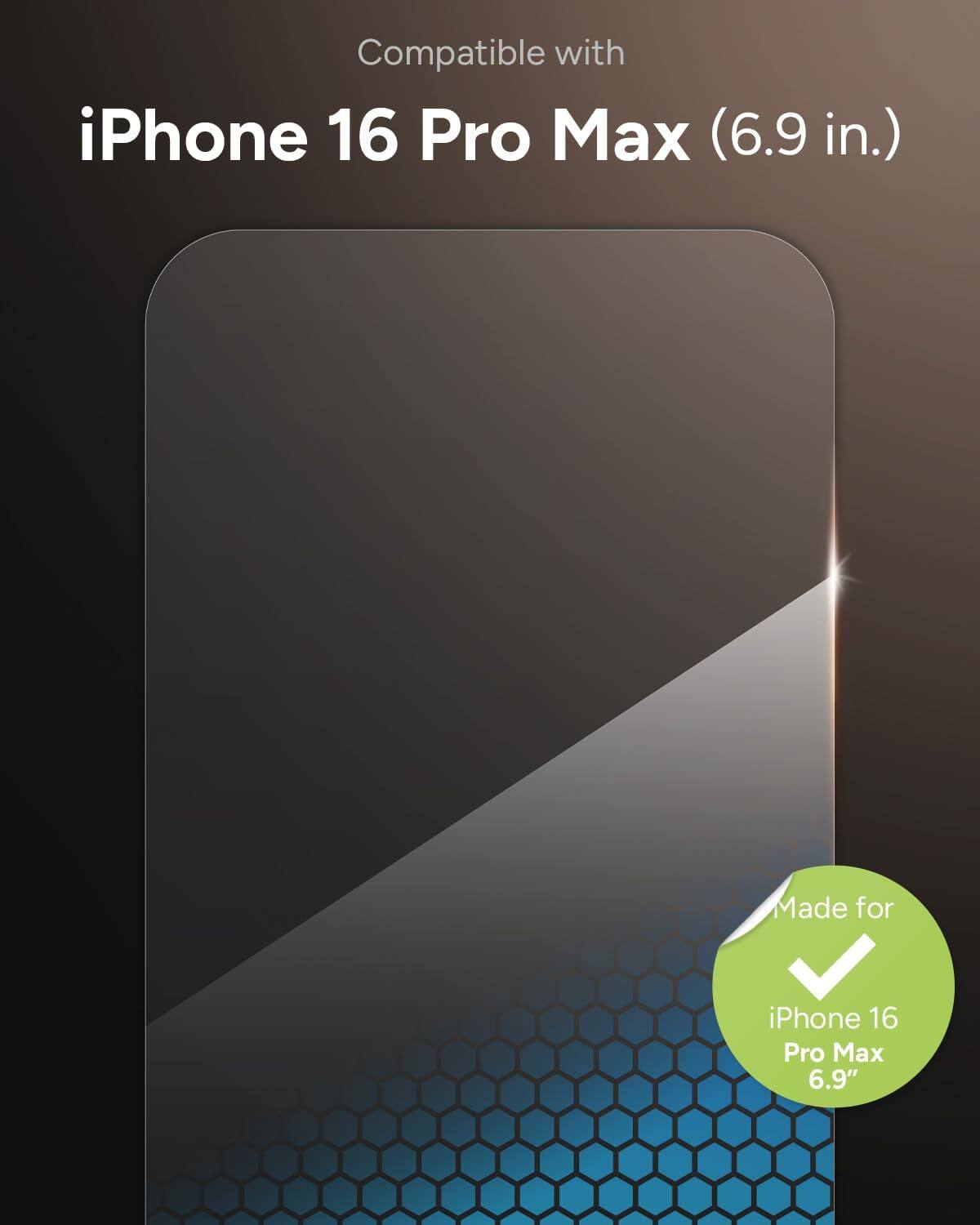 Compatible with iPhone 16 Pro Max (6.9 in.)  
Made for iPhone 16 Pro Max 6.9"