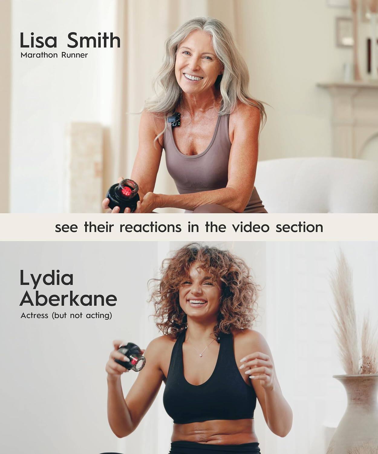Lisa Smith Marathon Runner  
see their reactions in the video section  
Lydia Aberkane Actress (but not acting)