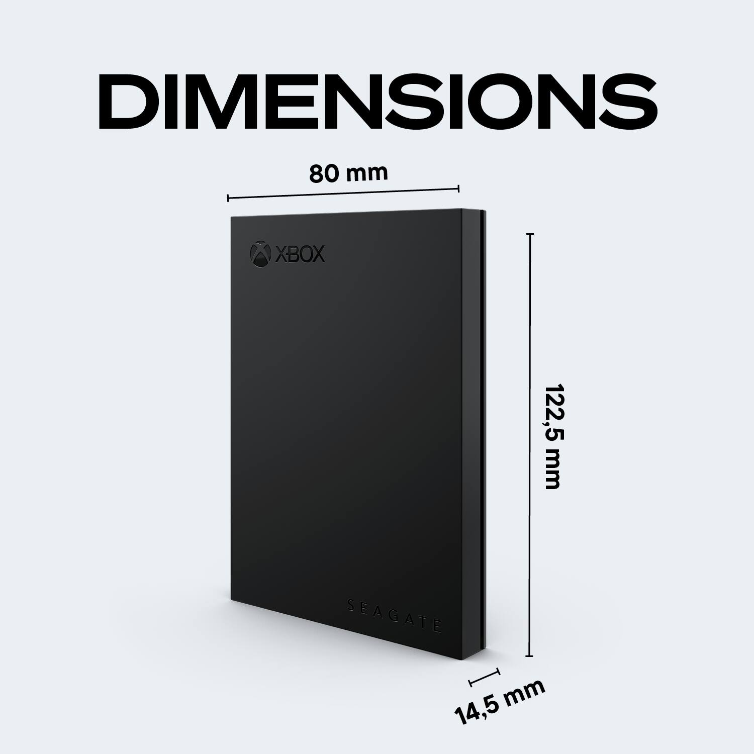 DIMENSIONS 80 mm XBOX 122,5 mm SEAGATE 14,5 mm