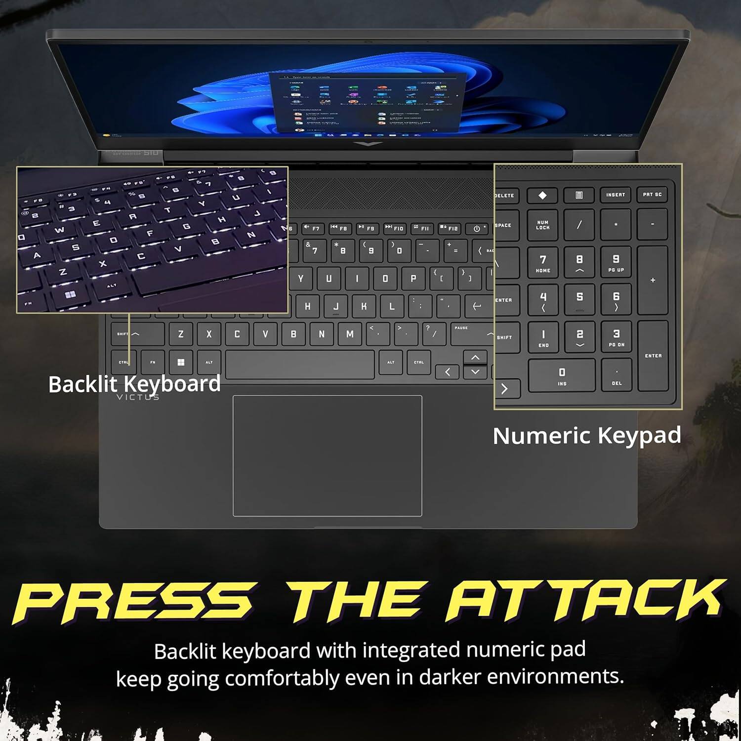 Backlit Keyboard VICTUS, Numeric Keypad, PRESS THE ATTACK, Backlit keyboard with integrated numeric pad keep going comfortably even in darker environments.