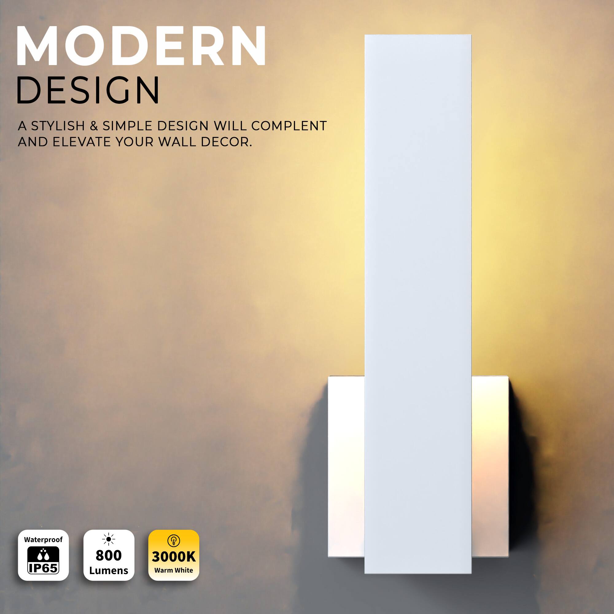 MODERN DESIGN  
A STYLISH & SIMPLE DESIGN WILL COMPLEMENT AND ELEVATE YOUR WALL DECOR.  

Waterproof IP65  
800 Lumens  
3000K Warm White