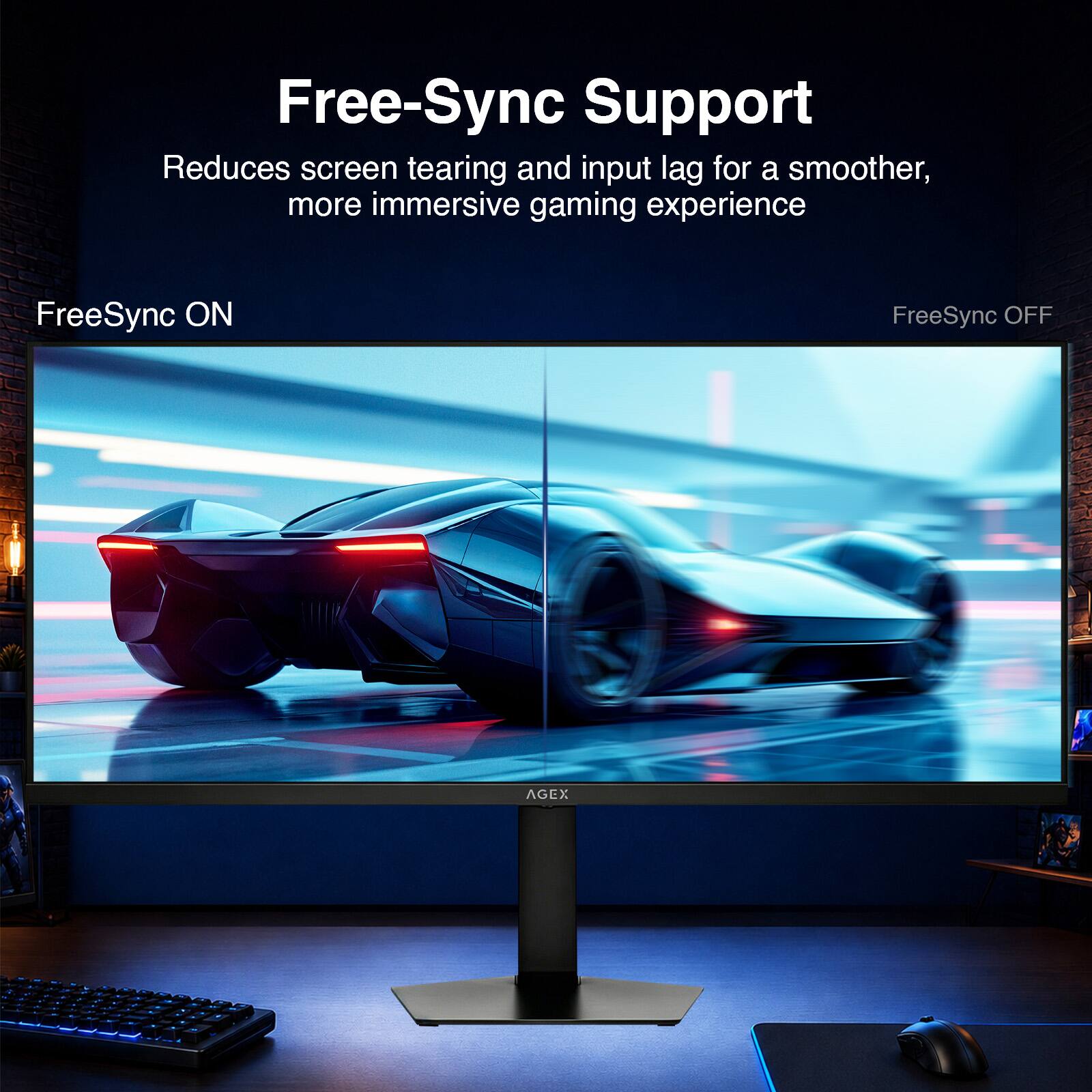 Free-Sync Support Reduces screen tearing and input lag for a smoother, more immersive gaming experience

FreeSync ON
FreeSync OFF

AGEX