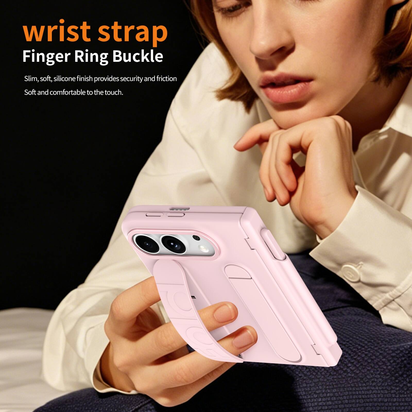 wrist strap  
Finger Ring Buckle  
Slim, soft, silicone finish provides security and friction  
Soft and comfortable to the touch.