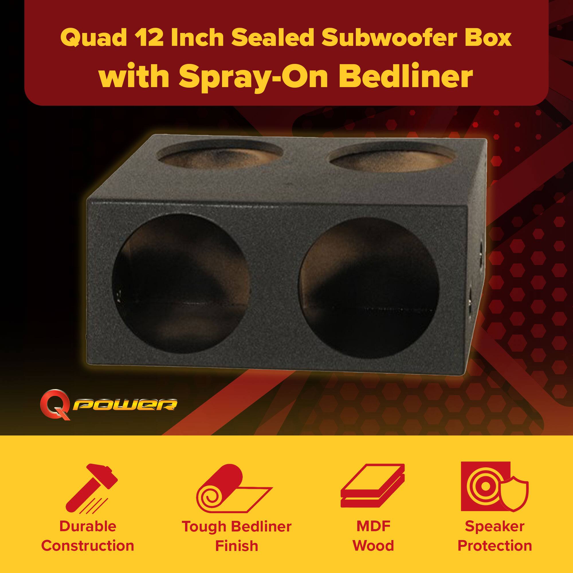 Quad 12 Inch Sealed Subwoofer Box with Spray-On Bedliner

Q POWER

- Durable Construction
- Tough Bedliner Finish
- MDF Wood
- Speaker Protection