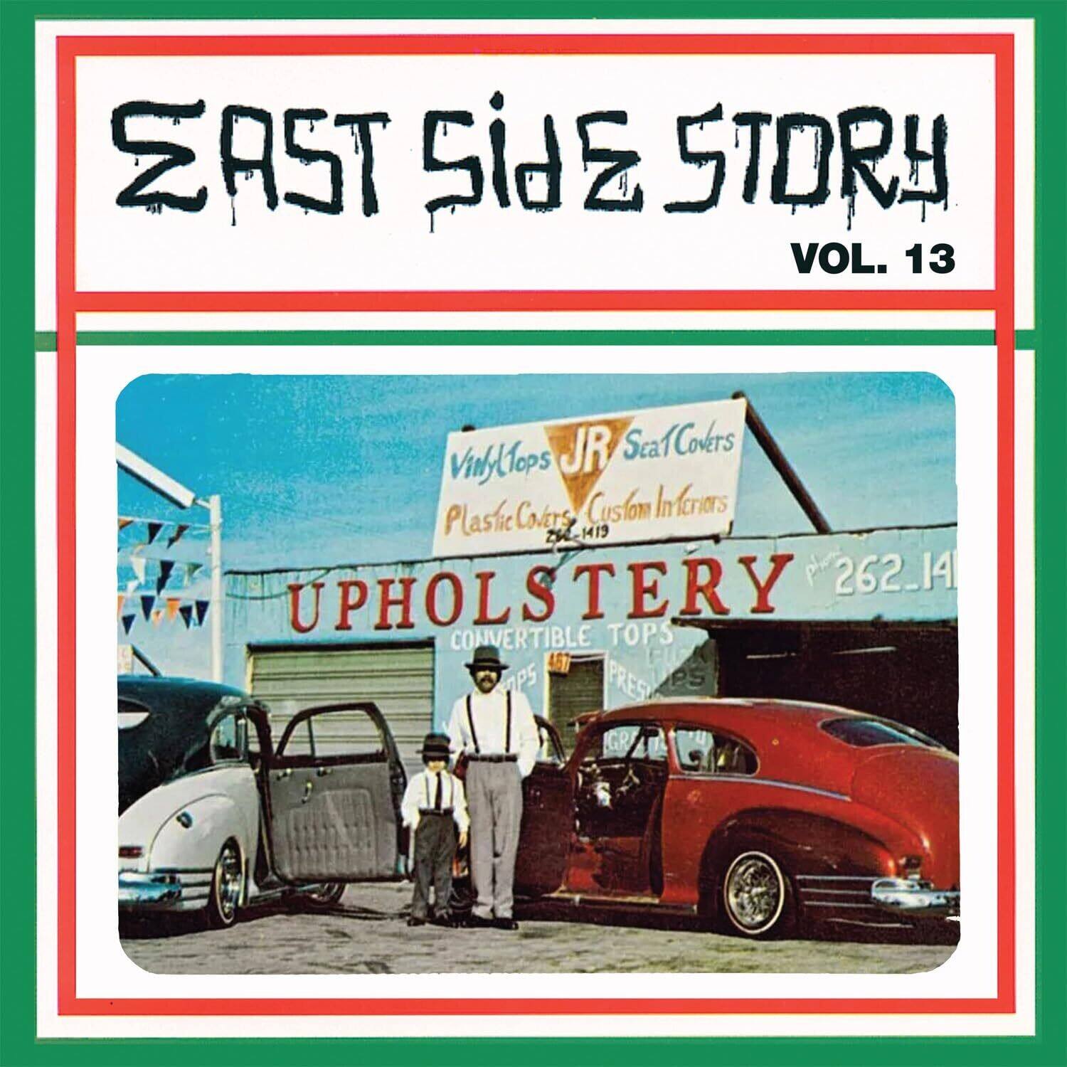 EAST SIDE STORY  
VOL. 13  

UPHOLSTERY  
CONVERTIBLE TOPS  
262-1419  

Vinyl Tops  
Plastic Covers  
Custom Interiors  
JR Seat Covers  
262-1419