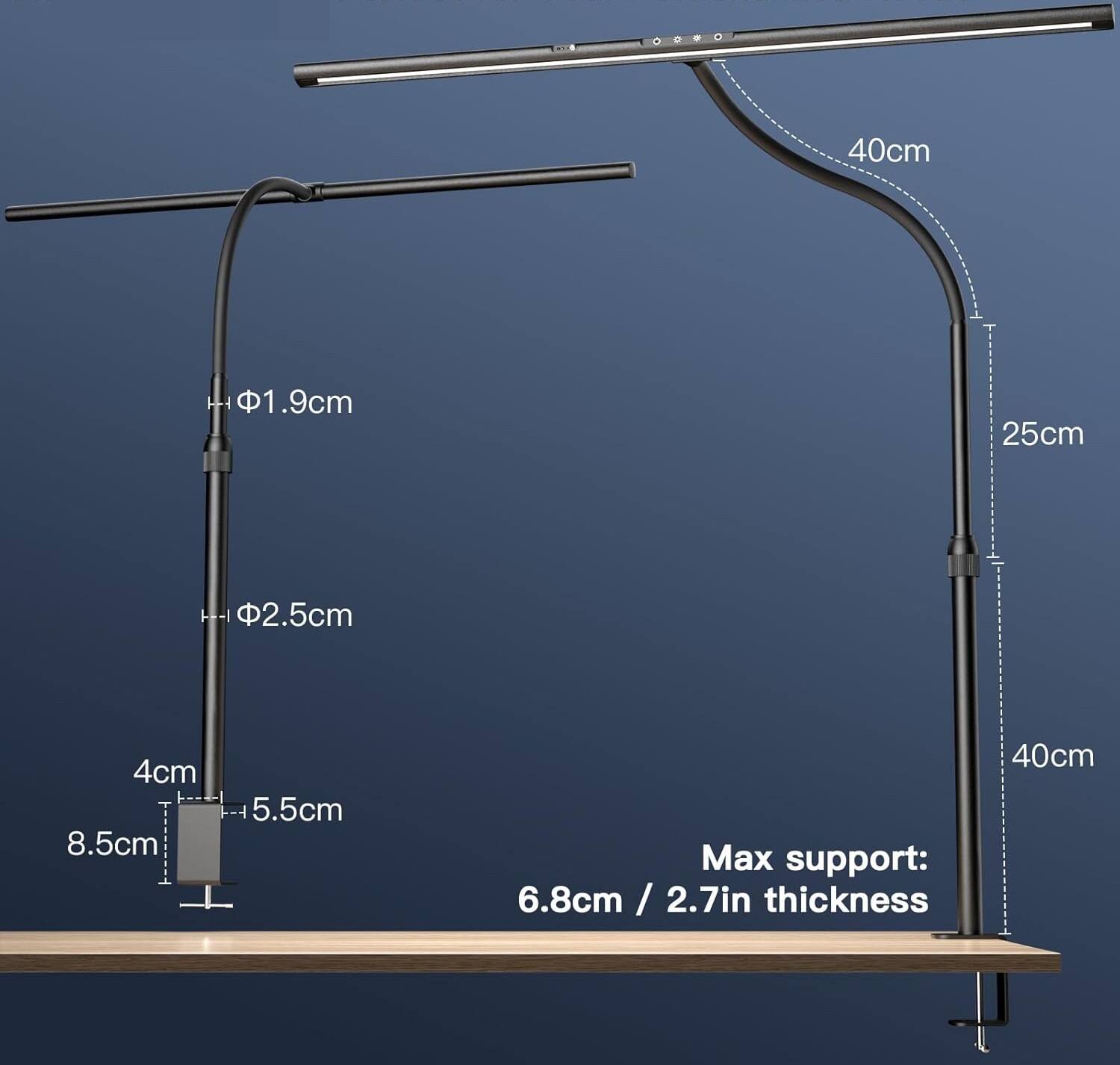 40cm H  
1.9cm  
25cm H  
2.5cm  
4cm  
8.5cm  
5.5cm  
Max support: 6.8cm / 2.7in thickness