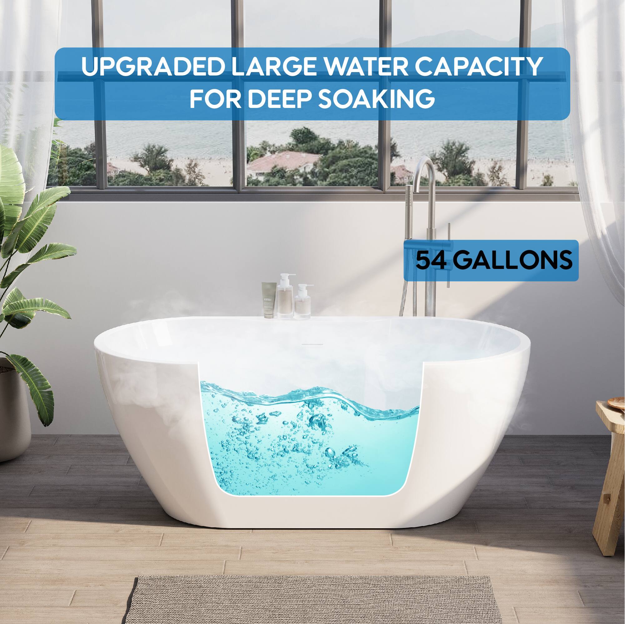 UPGRADED LARGE WATER CAPACITY FOR DEEP SOAKING  
54 GALLONS